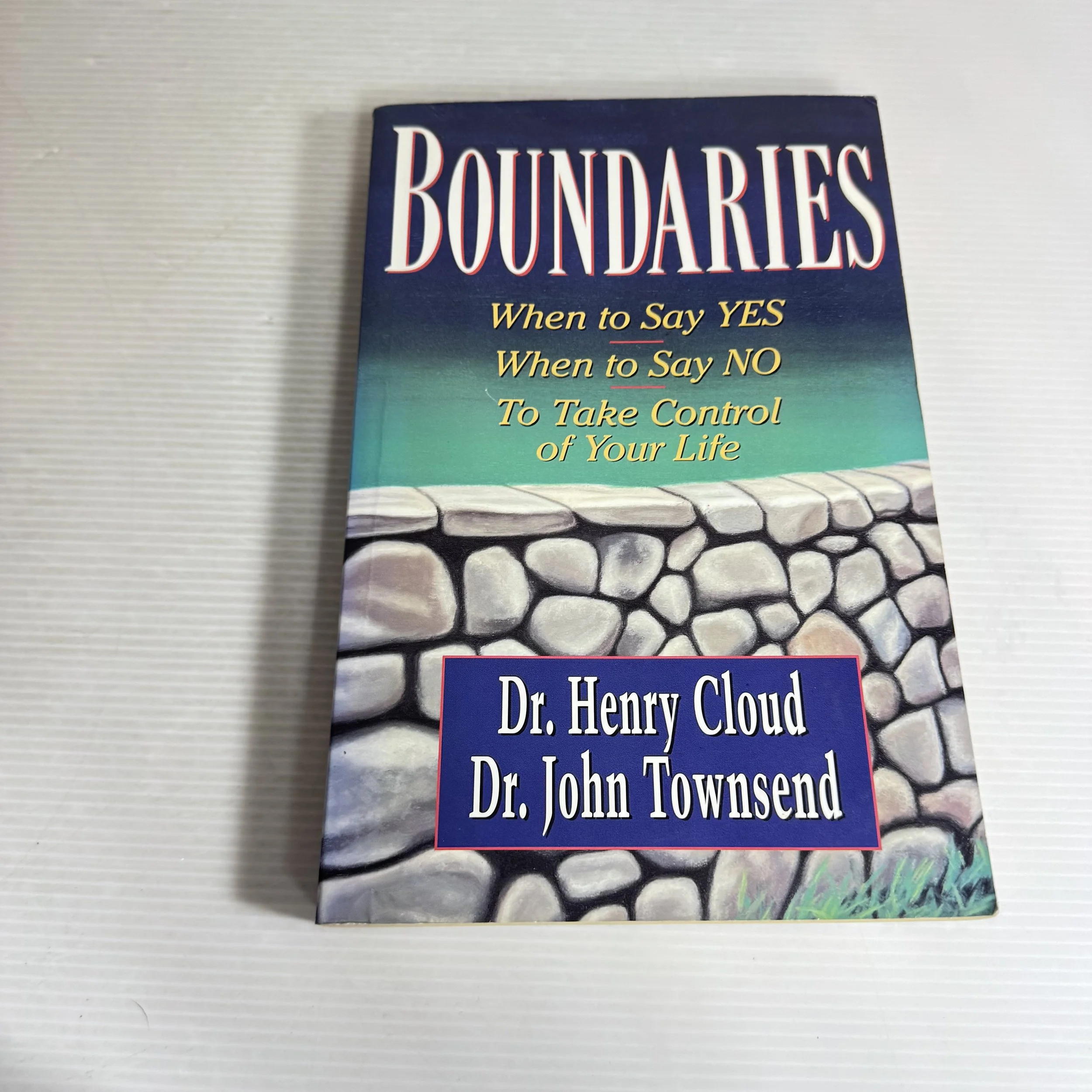 Boundaries : When to Say Yes, When to Say No to Take Control of Your Life - Dr Henry Cloud & Dr John Townsend