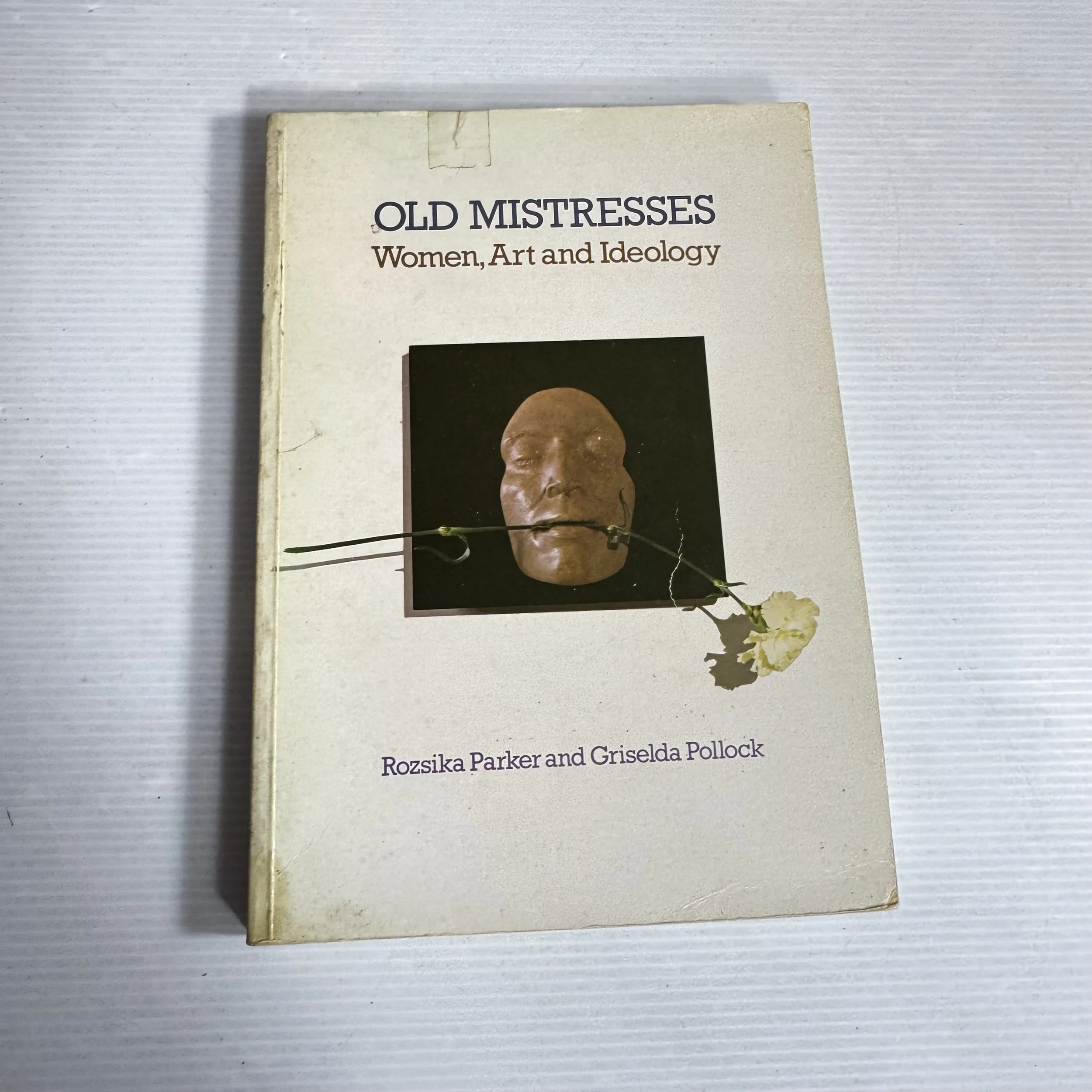 Old Mistresses: Women Art, And Ideology - Rozsika Parker And Griselda Pollock