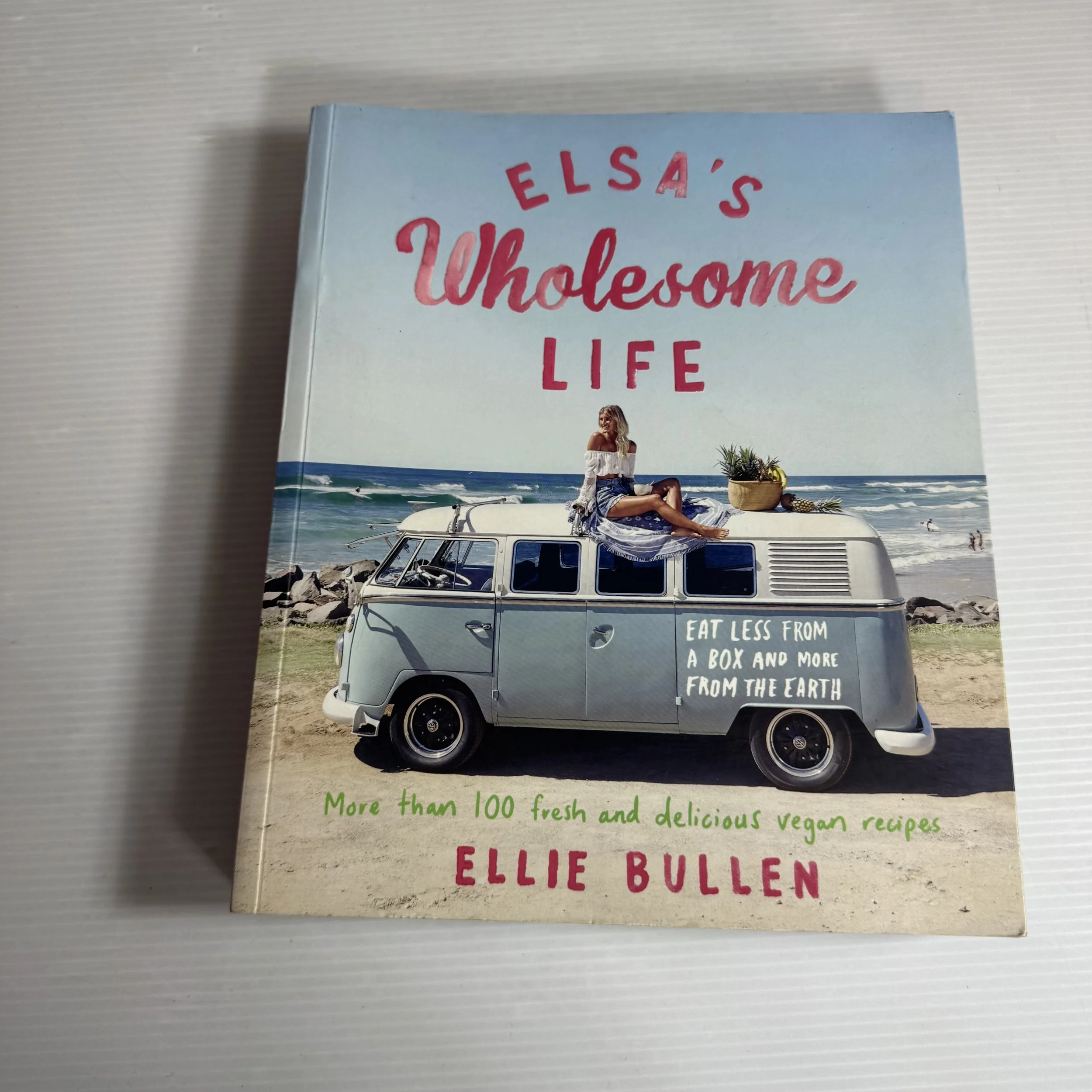 Elsa's Wholesome Life : More than 100 Fresh & Delicious Vegan Recipes - Ellie Bullen