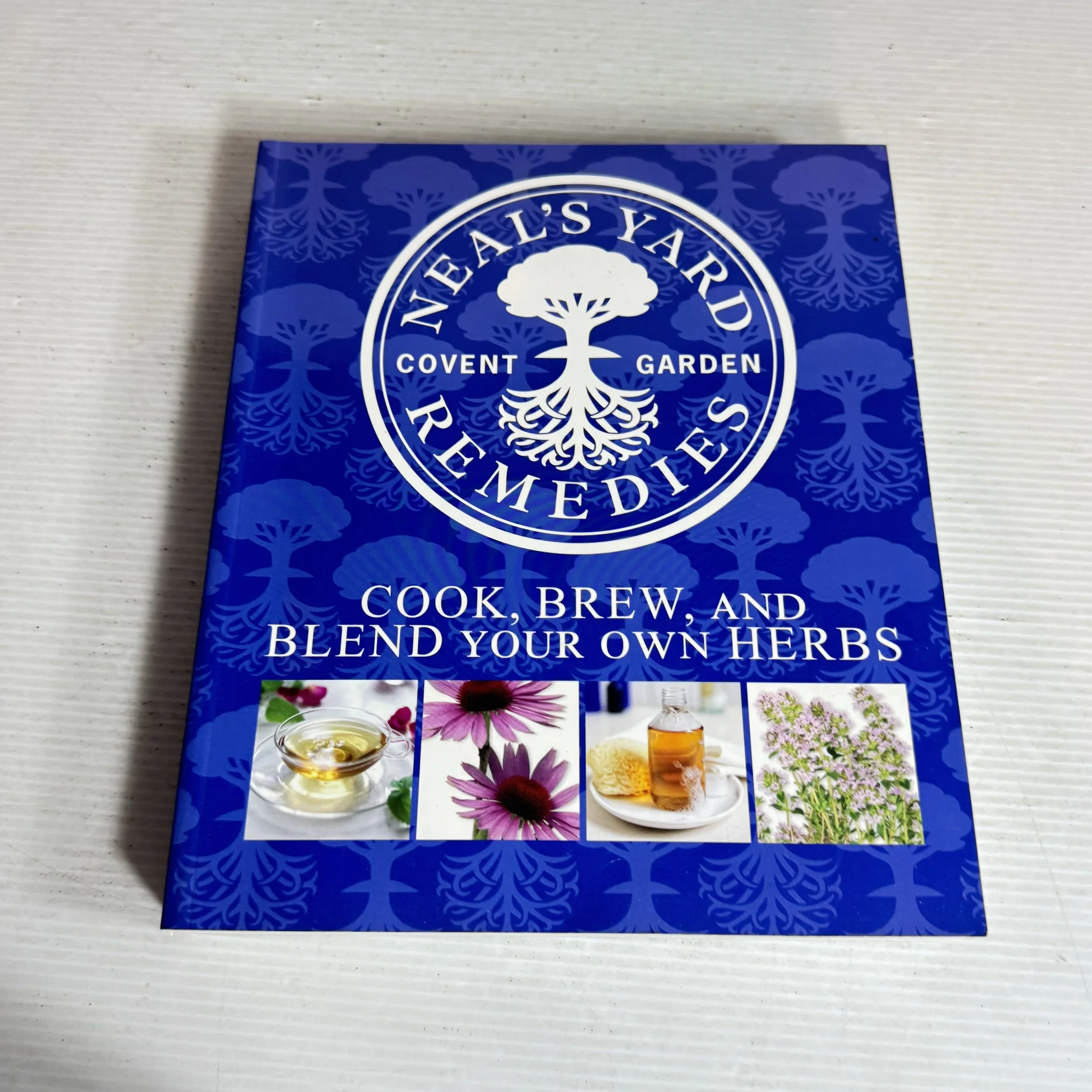 Neal's Yard Remedies : Cook, Brew, and Blend Your Own Herbs - Covent Garden