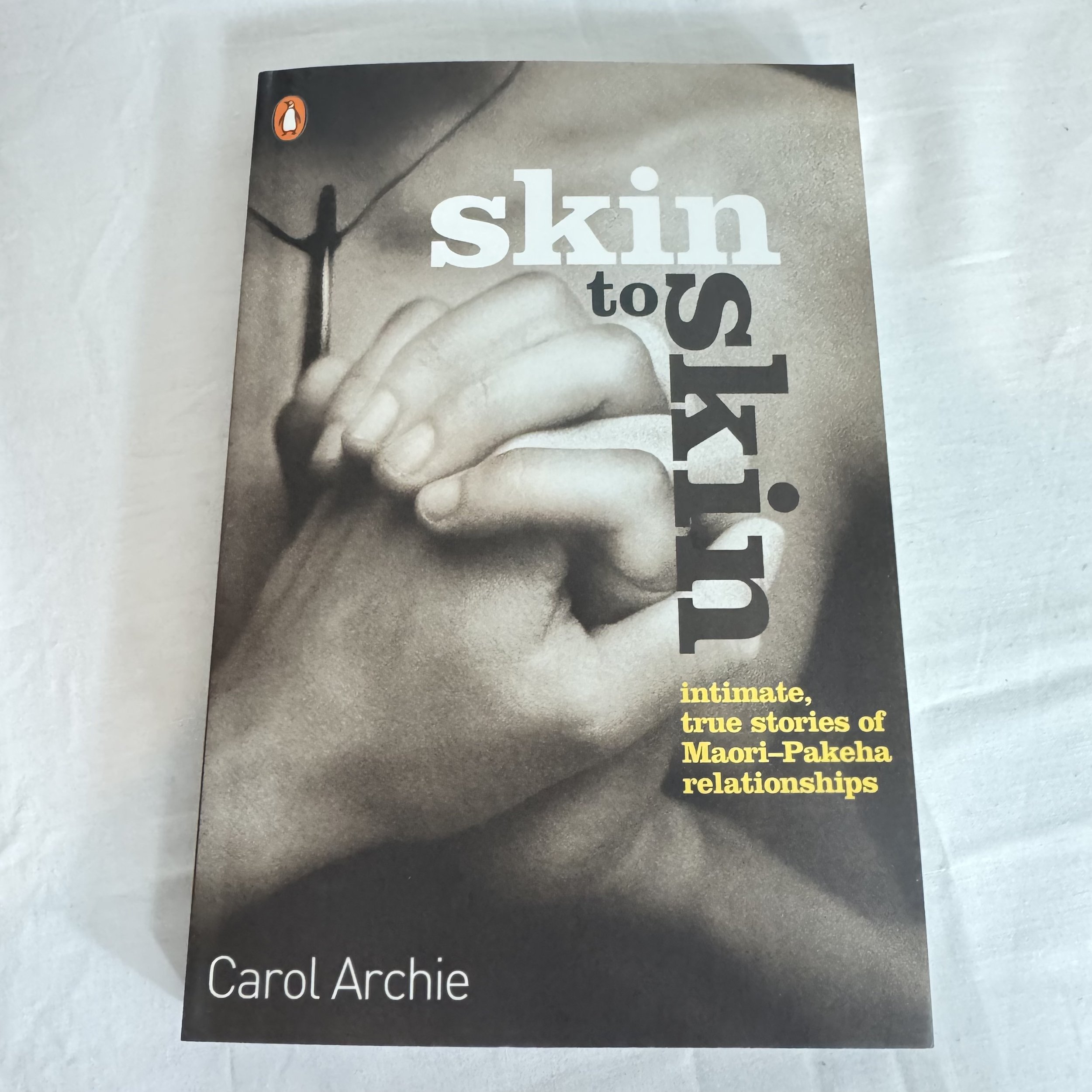 Skin to Skin : Intimate, True Stories of Mãori-Pakeha Relationships - Carol Archie