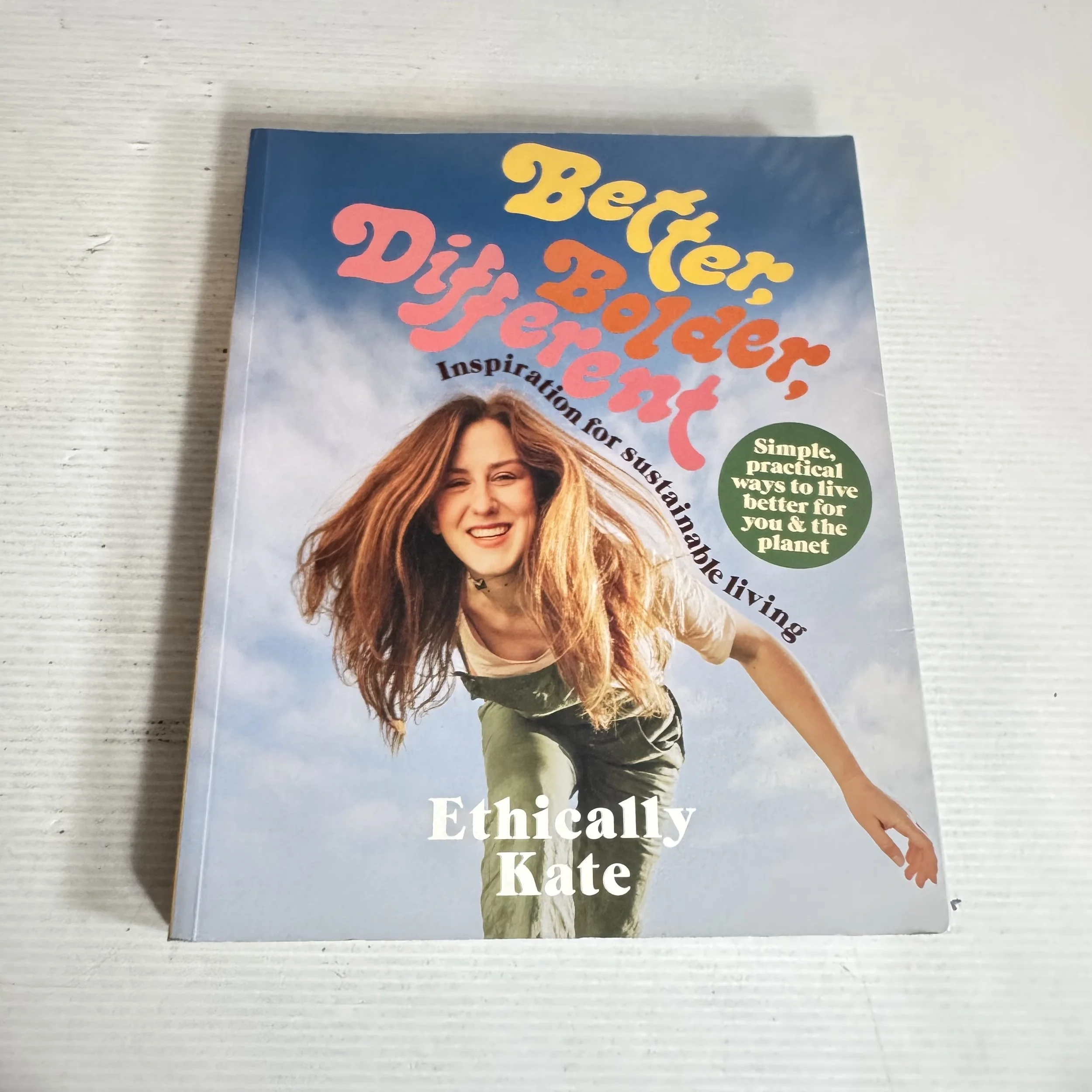 Better, Bolder, Different: Inspiration For Sustainable Living - Ethically Kate