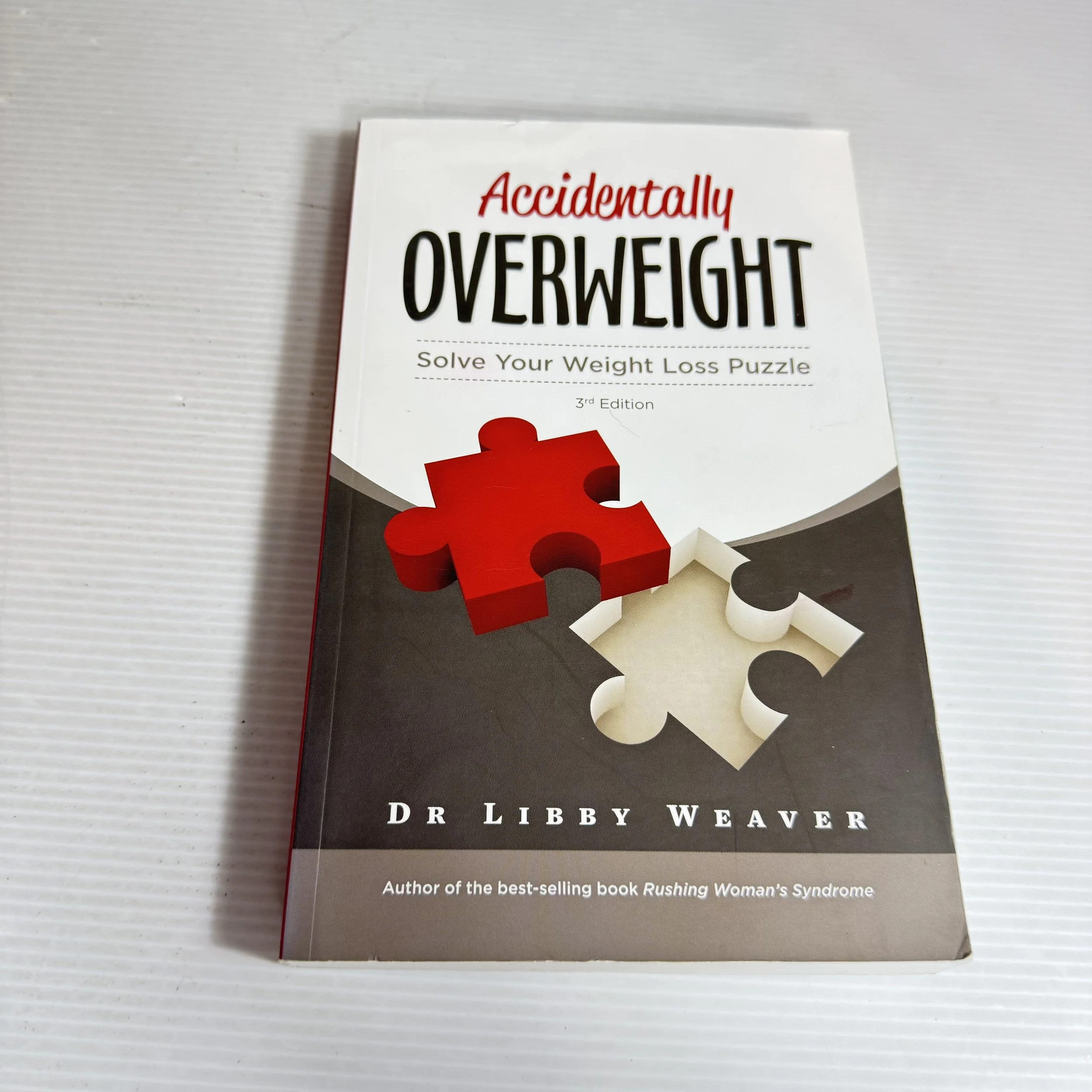 Accidentally Overweight : Solve Your Weight Loss Puzzle (3rd Ed.) - Dr Libby Weaver