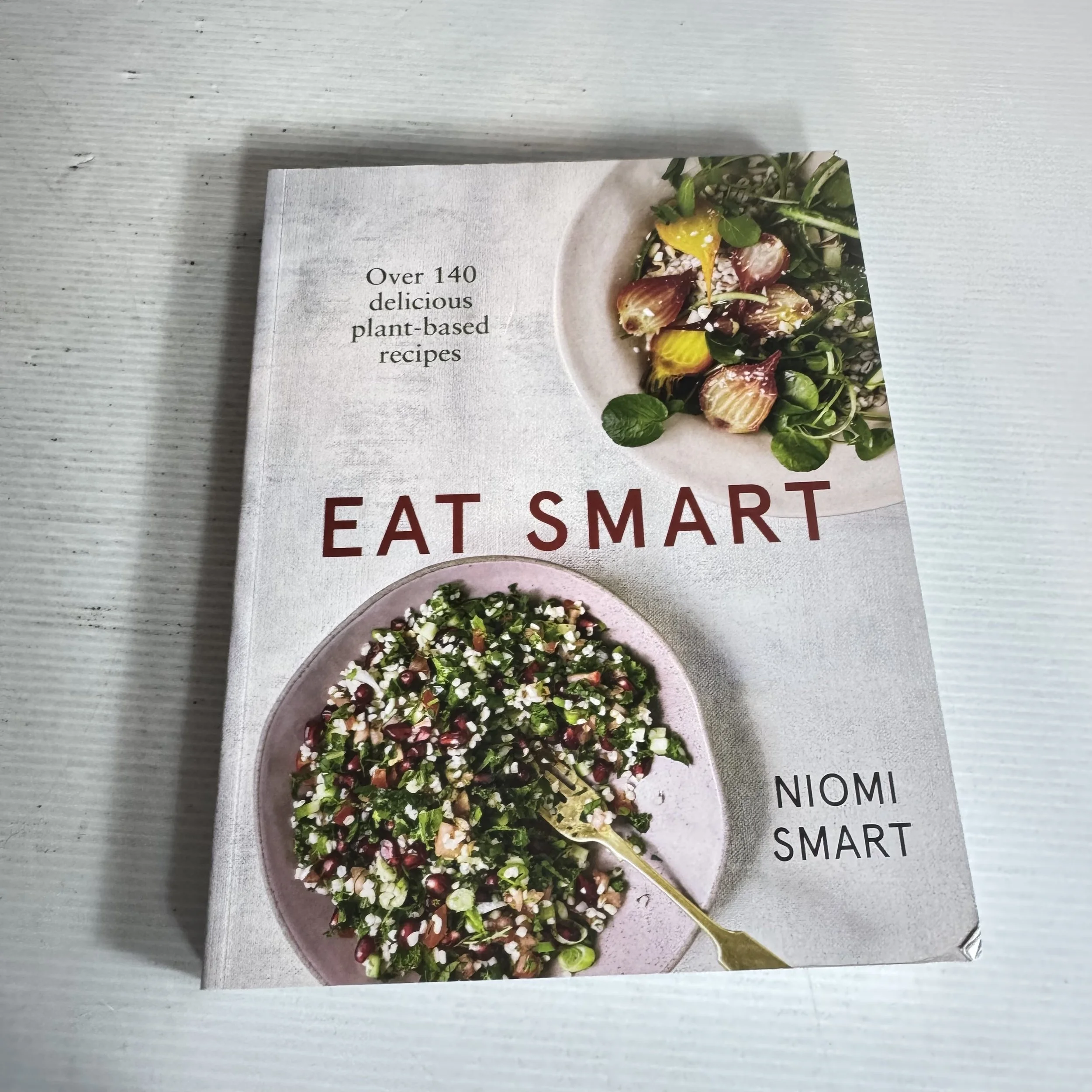 Eat Smart : Over 140 delicious plant-based recipes - Niomi Smart