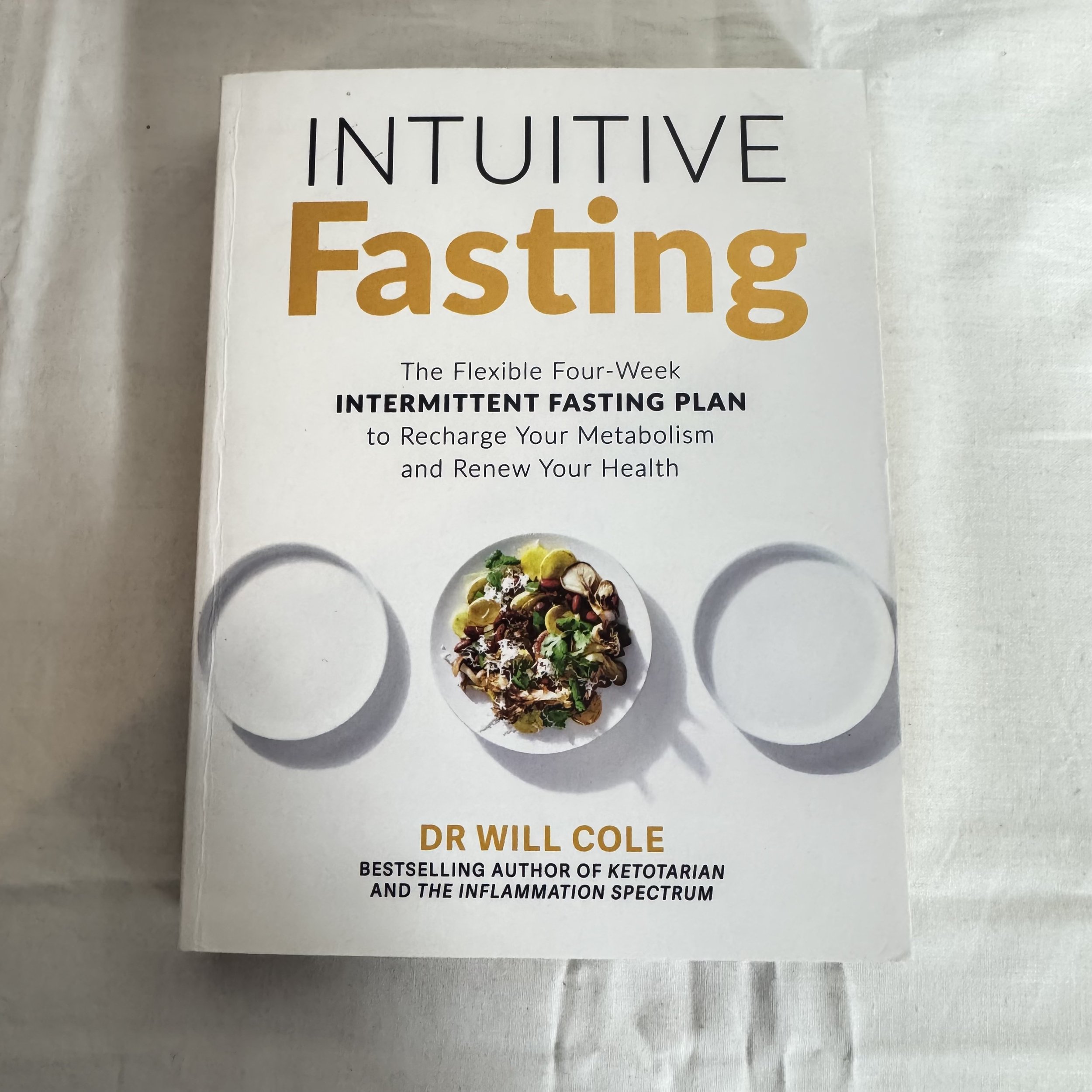 Intuitive Fasting : The Flexible 4 Week Intermittent Fasting Plan - Dr Will Cole
