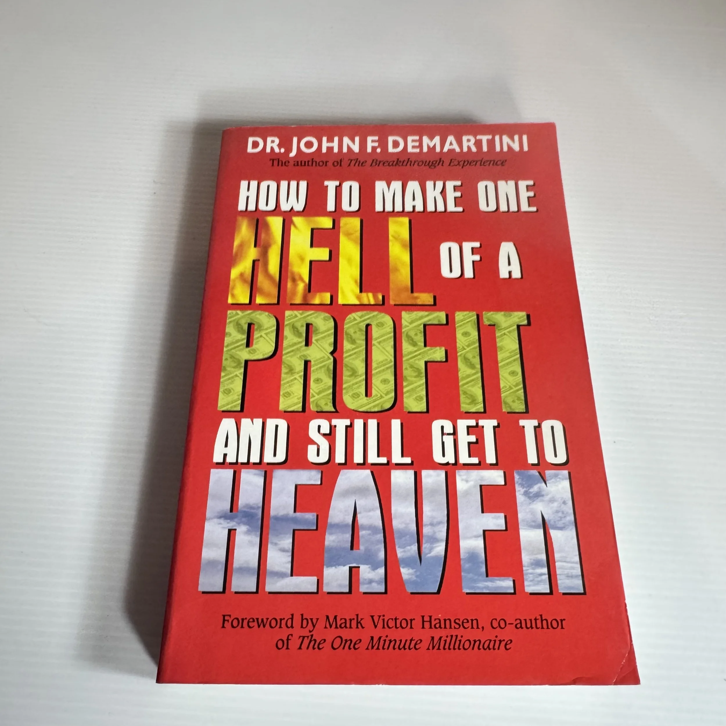 How To Make One Hell of A Profit And Still Get To Heaven - Dr John F. Demartini (Signed by Author)