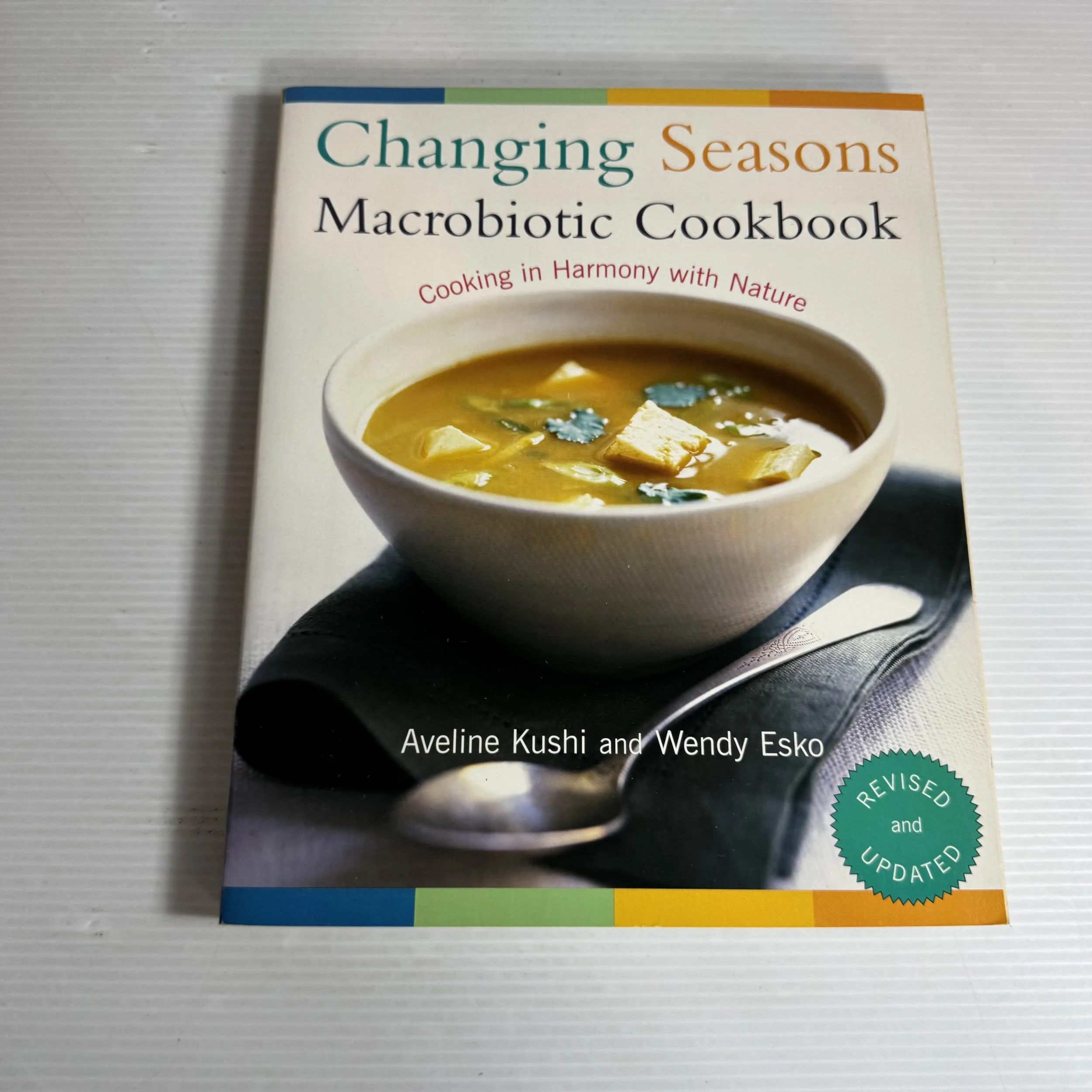Changing Seasons Macrobiotic Cookbook : Cooking in Harmony with Nature - Aveline Kushi & Wendy Esko