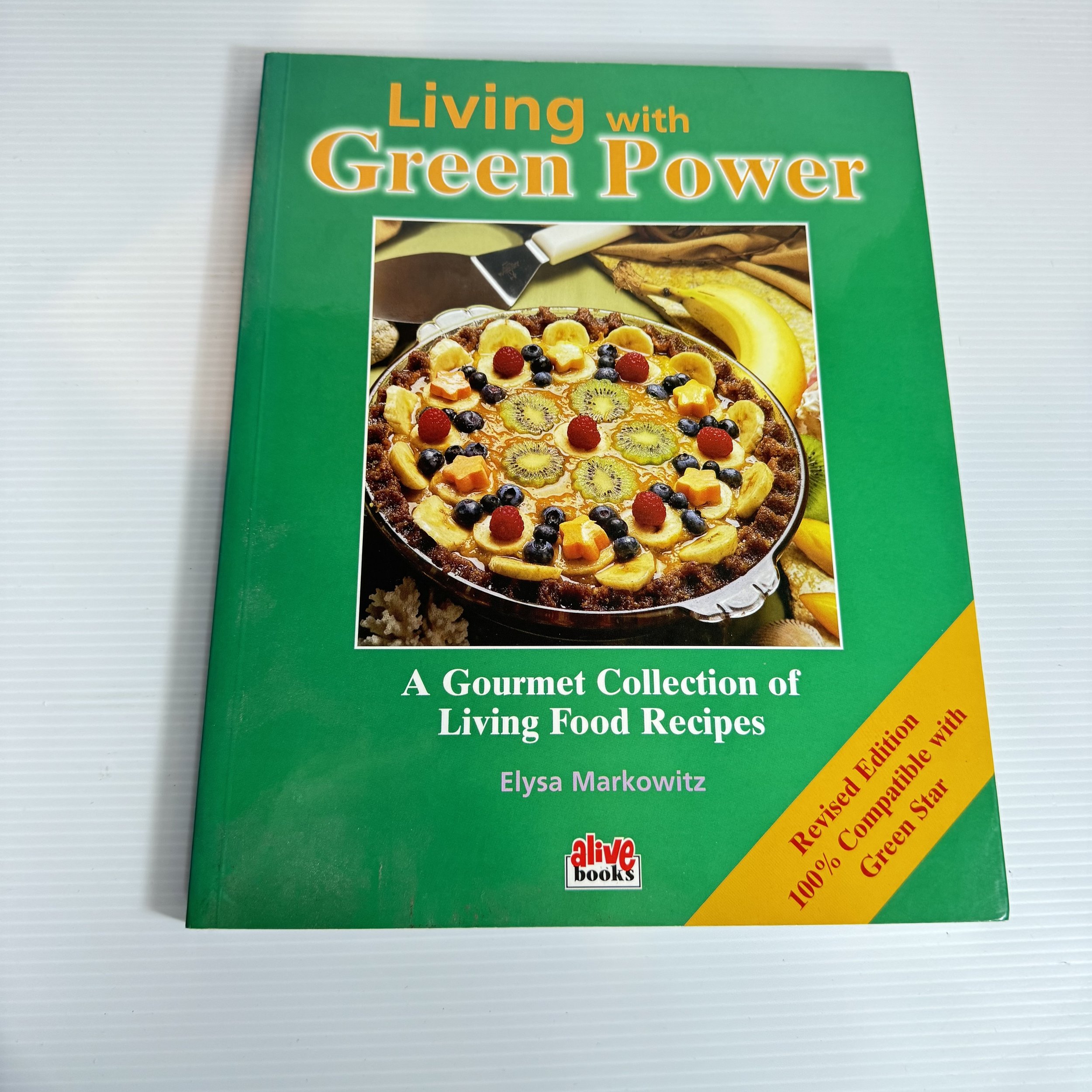 Living with Green Power : A Gourmet Collection of Living Food Recipes - Elysa Markowitz