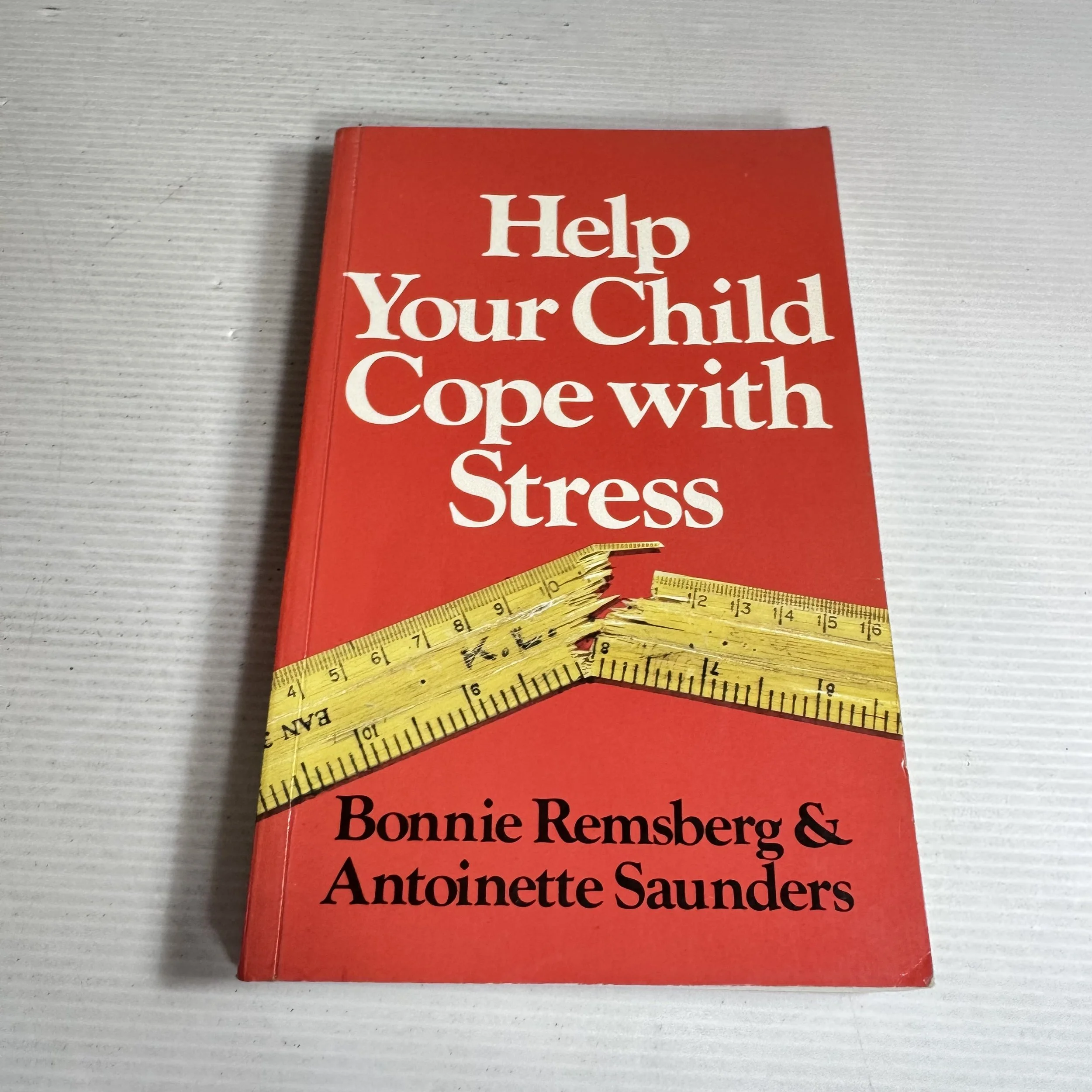 Help Your Child Cope with Stress - Bonnie Remsberg & Antoinette Saunders