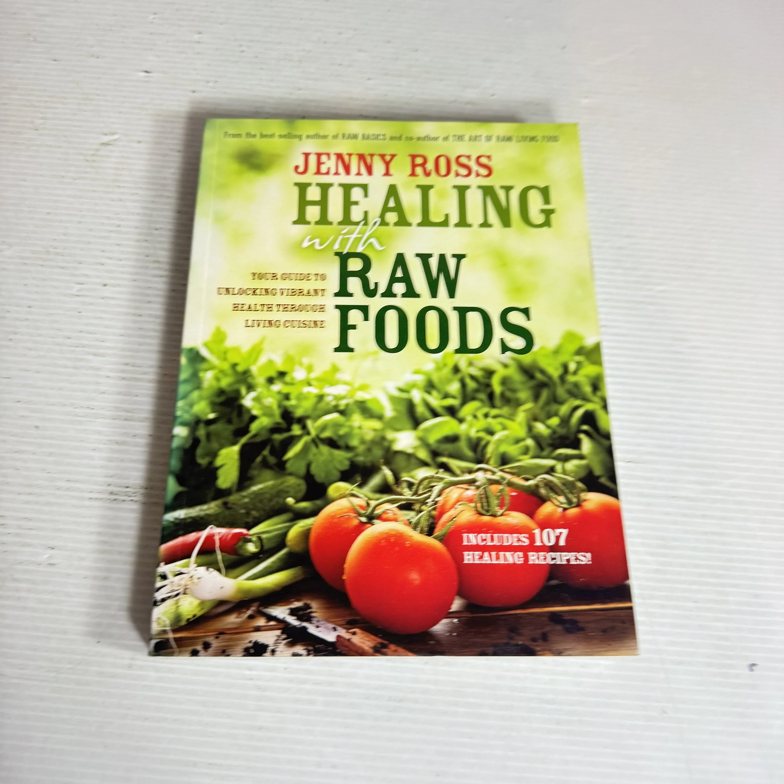 Healing with Raw Foods : Your Guide to Unlocking Vibrant Health Through Living Cuisine - Jenny Ross