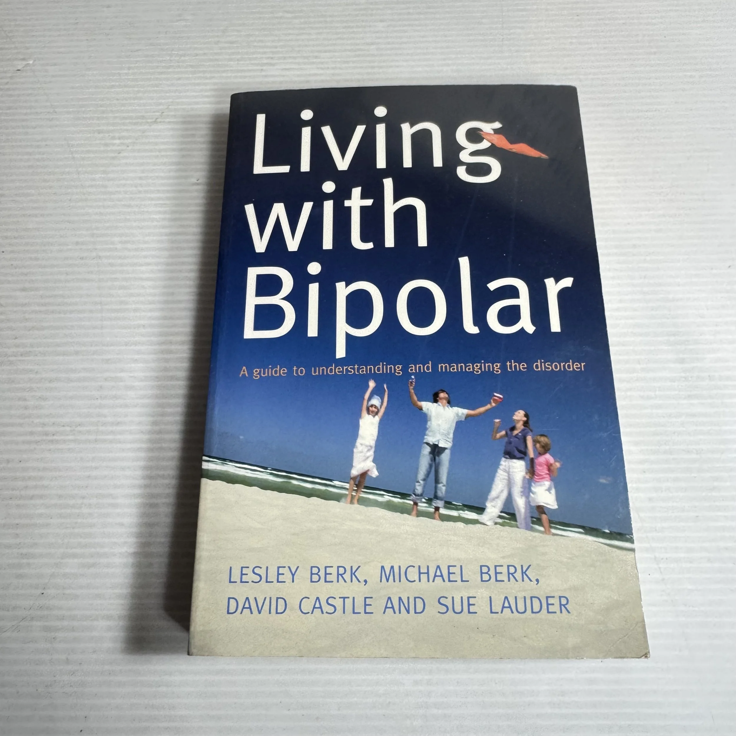 Living With Bipolar -Linsley Berk, Michael Berk, David Castle And Sue Lauder