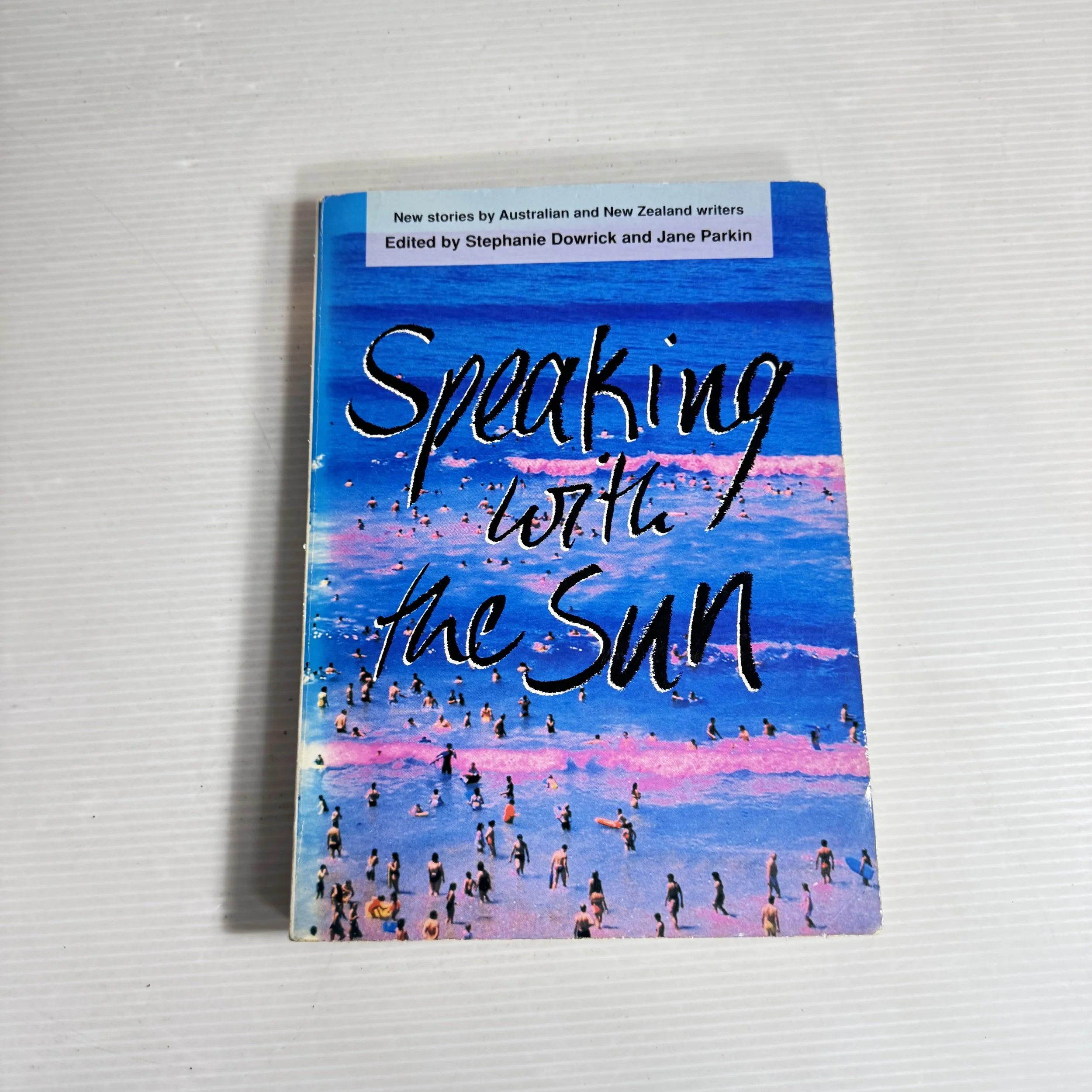 Speaking With The Sun: New Stories By Australia And New Zealand Writers (1991)