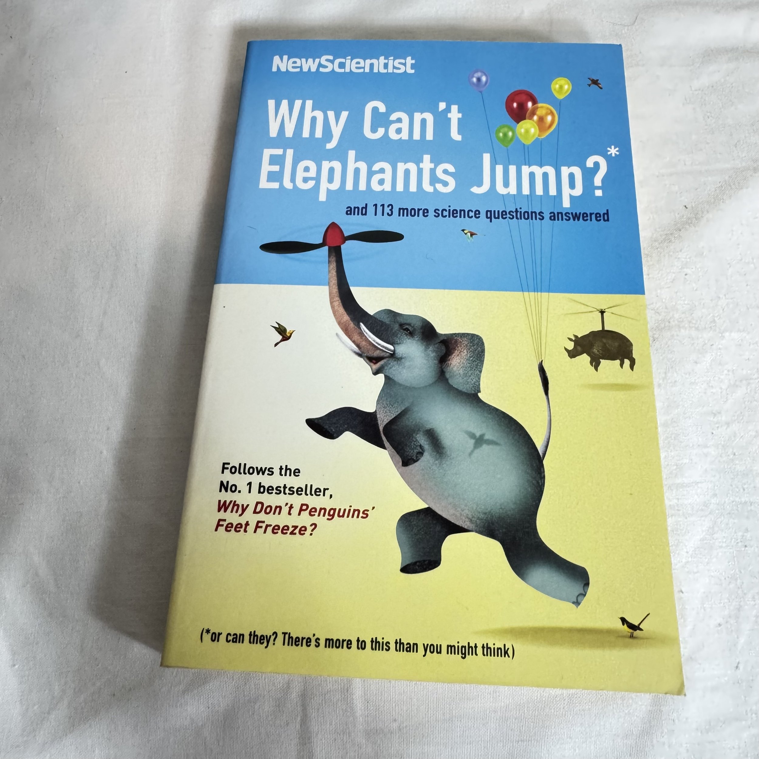 Why Can't Elephants Jump? and 113 More Science Questions Answered- Mike O'Hare