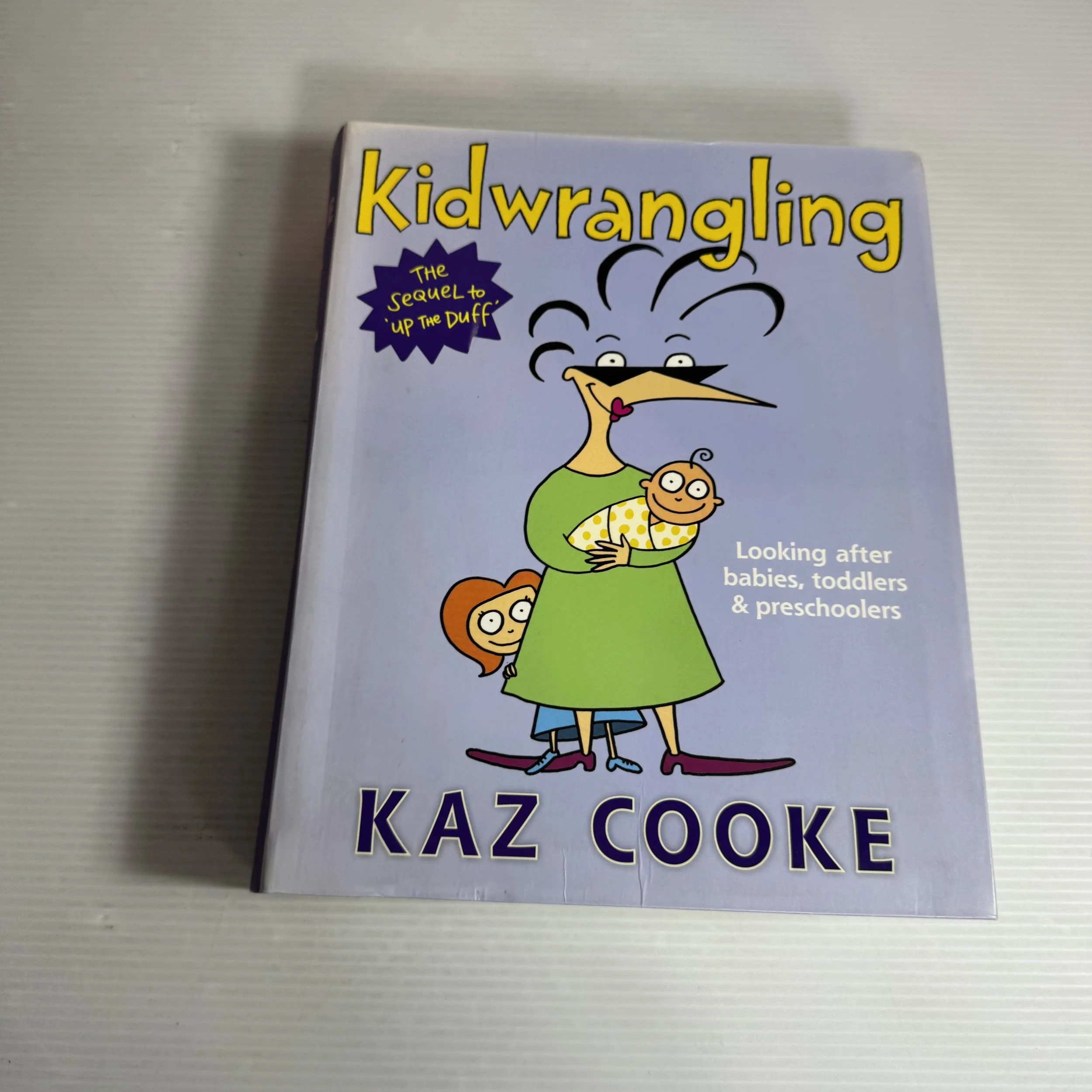 Kid-Wrangling : Looking After Babies, Toddlers & Preschoolers - Kaz Cooke