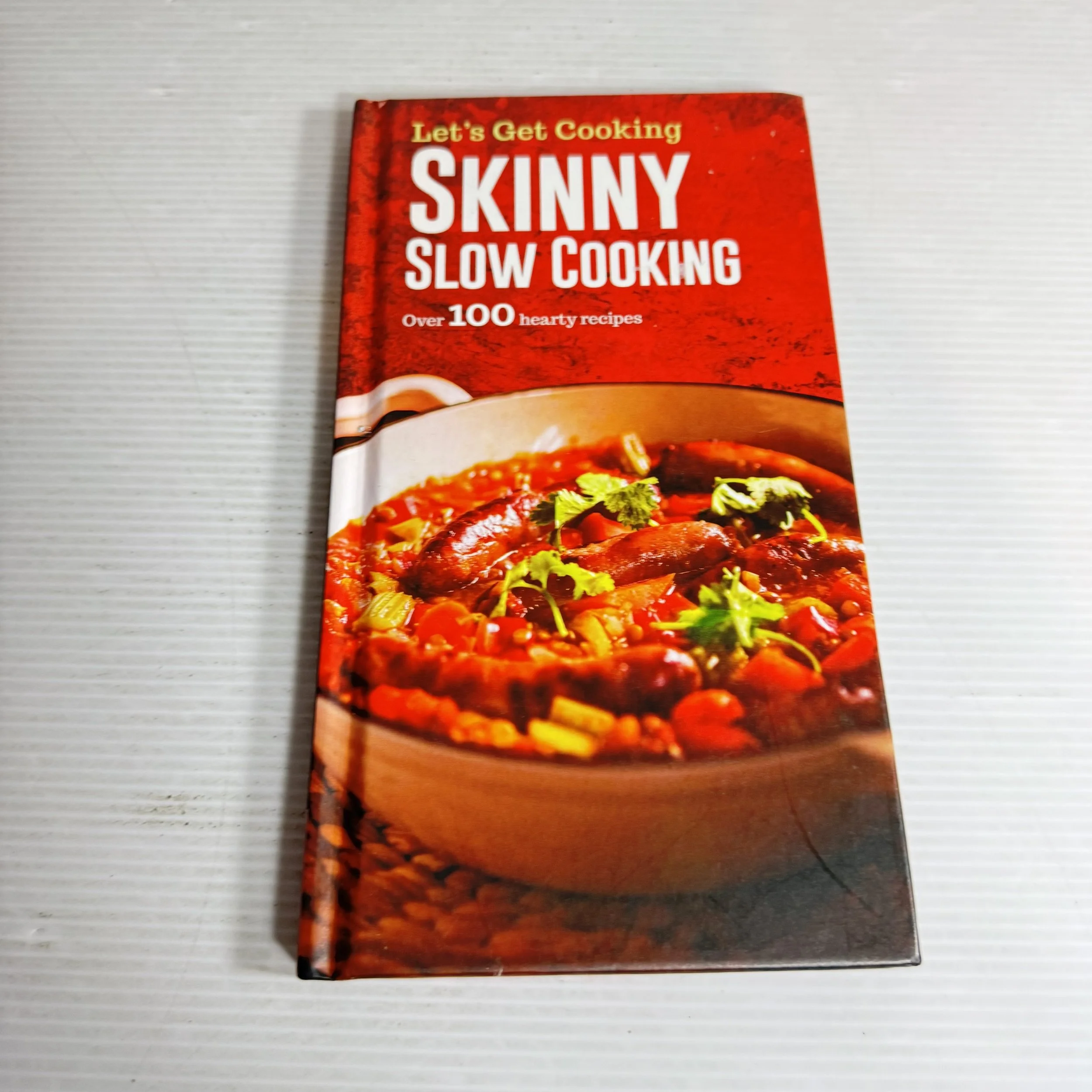 Let's Get Cooking : Skinny Slow Cooking Over 100 Hearty Recipes
