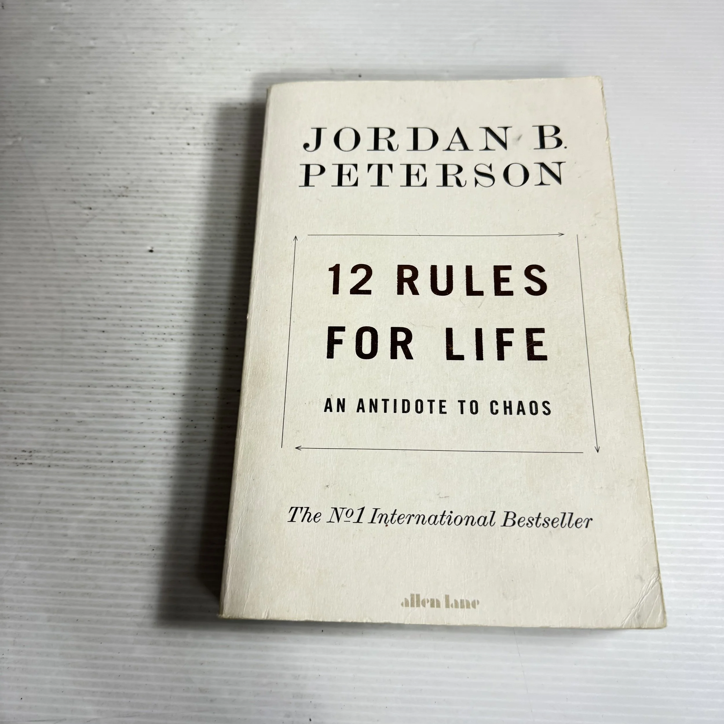 12 Rules For Life : An Antidote to Chaos - Jordan B. Peterson
