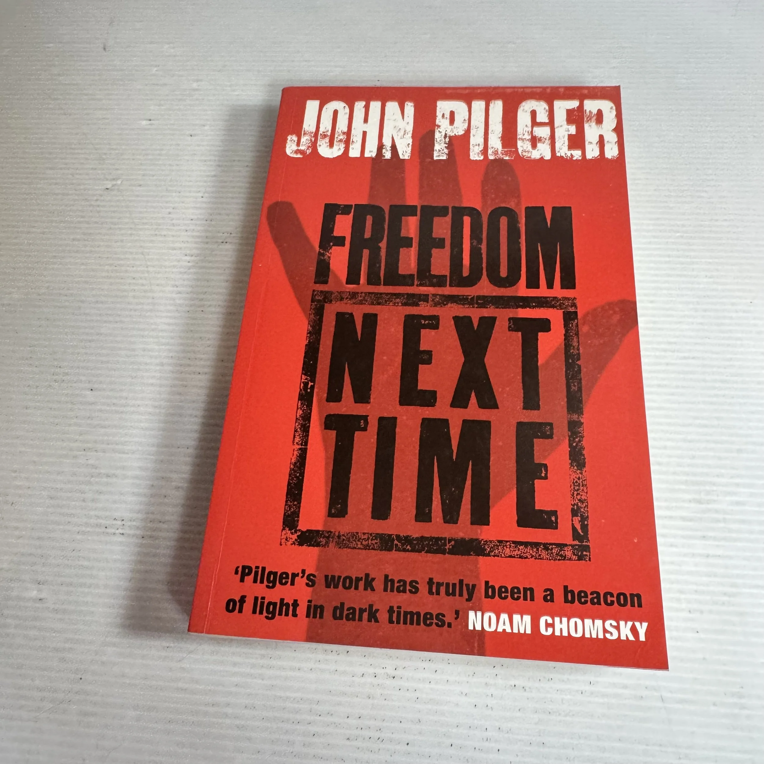 Freedom Next Time - John Pilger