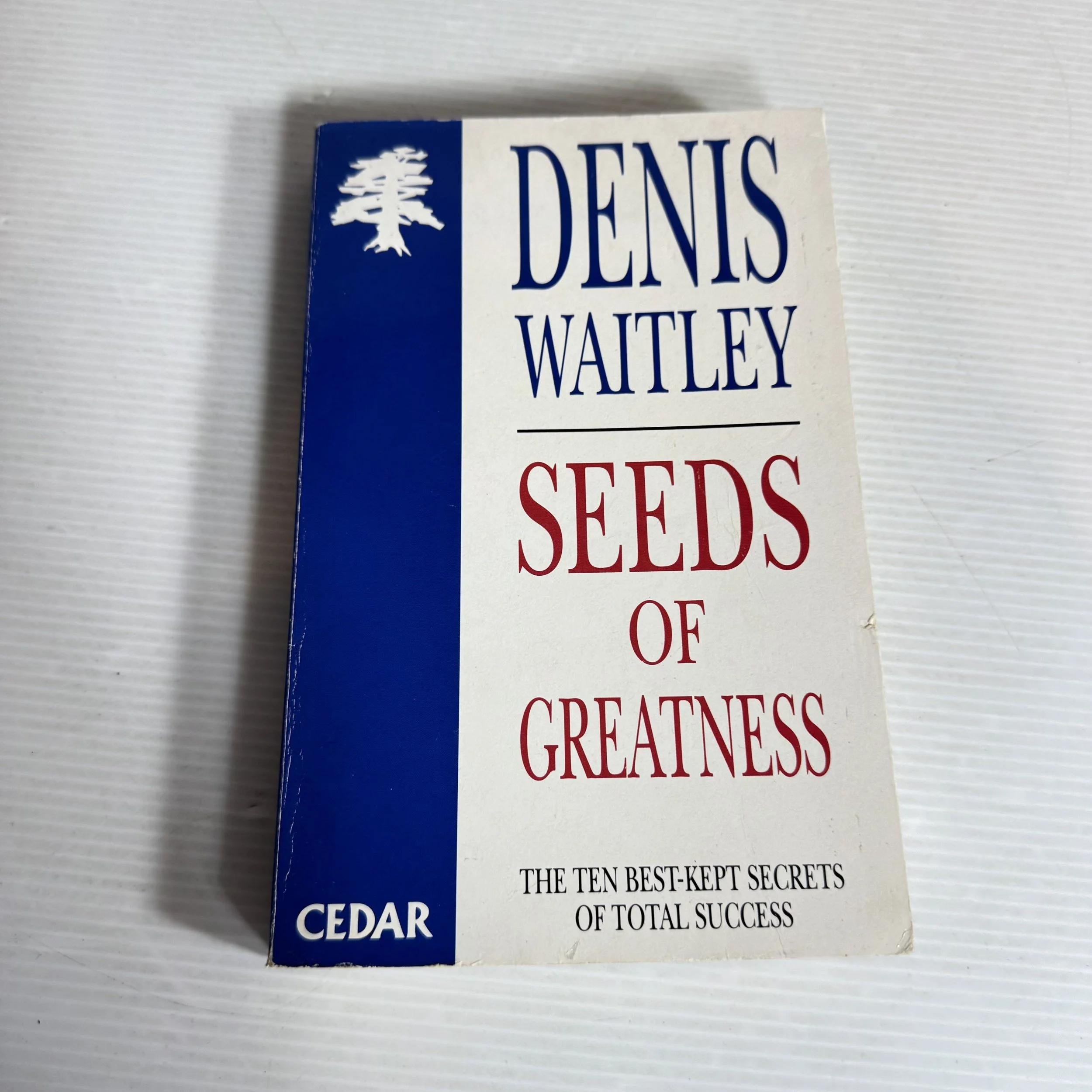 Seeds of Greatness : The Ten Best-Kept Secrets of Total Success - Denis Waitley