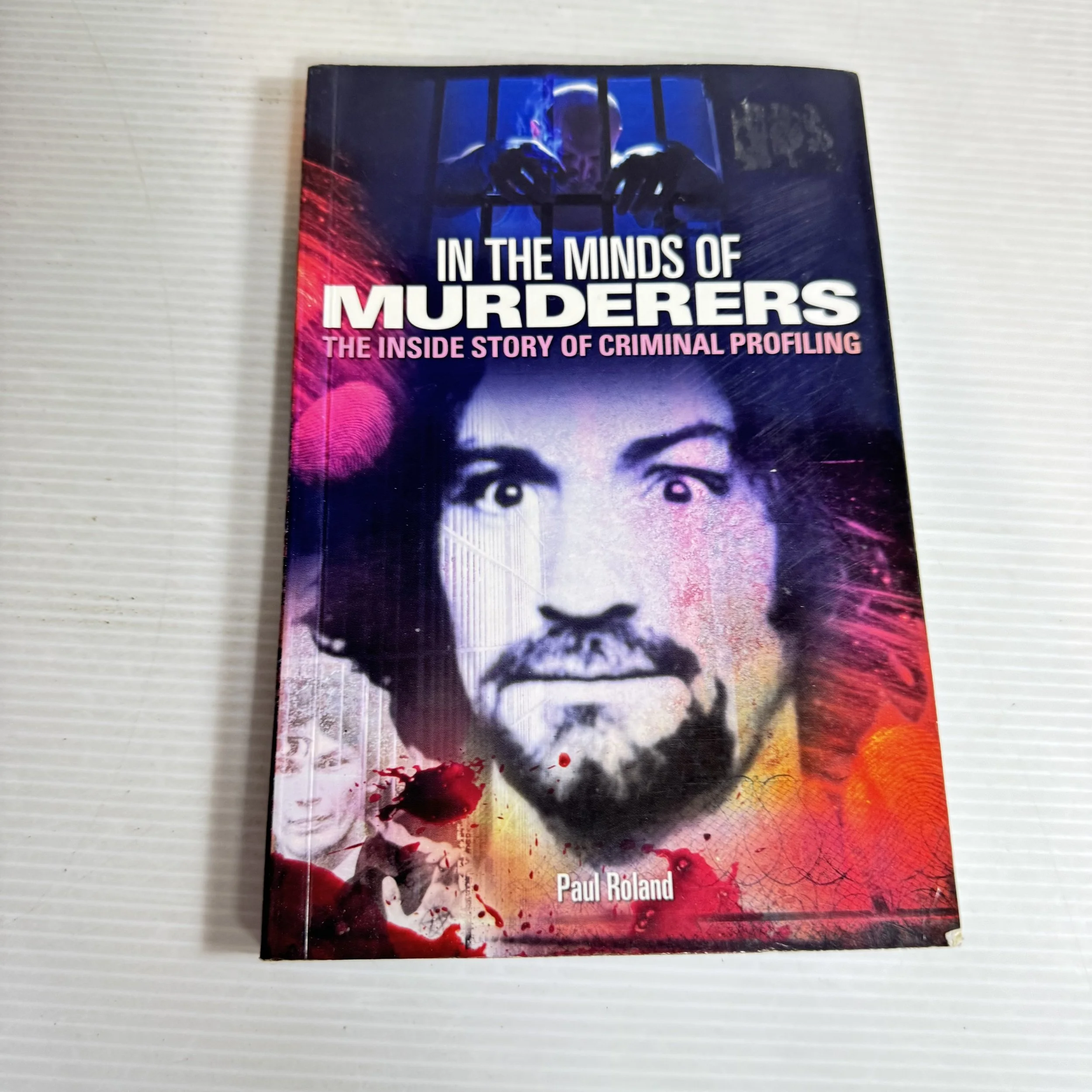 In The Minds of Murderers : The Inside Story of Criminal Profiling - Paul Roland
