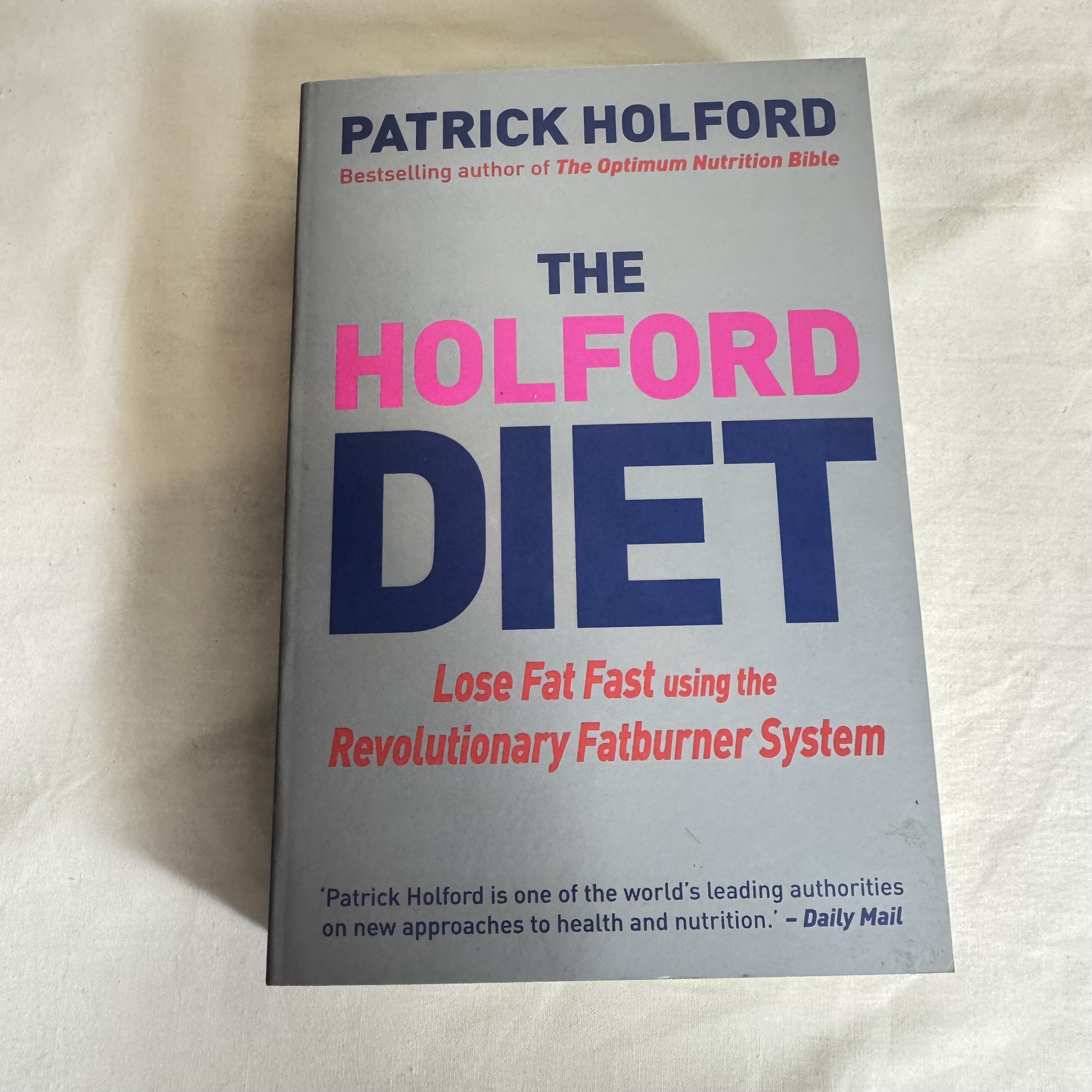 The Holford Diet : Lose Fat Fast using Revolutionary Fatburner System - Patrick Holford