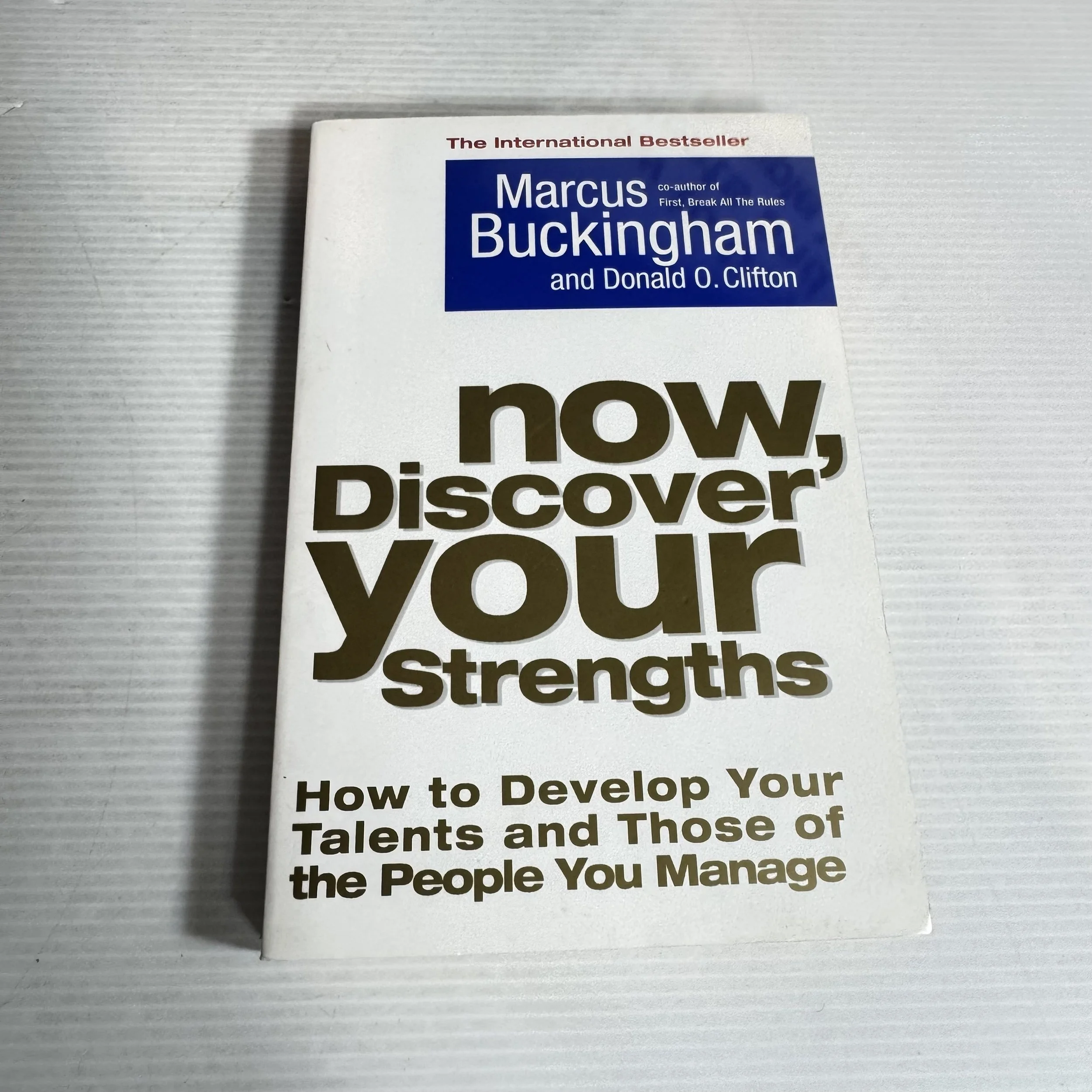 Now, Discover Your Strengths : How To Develop Your Talents and Those of the People You Manage - Marcus Buckingham