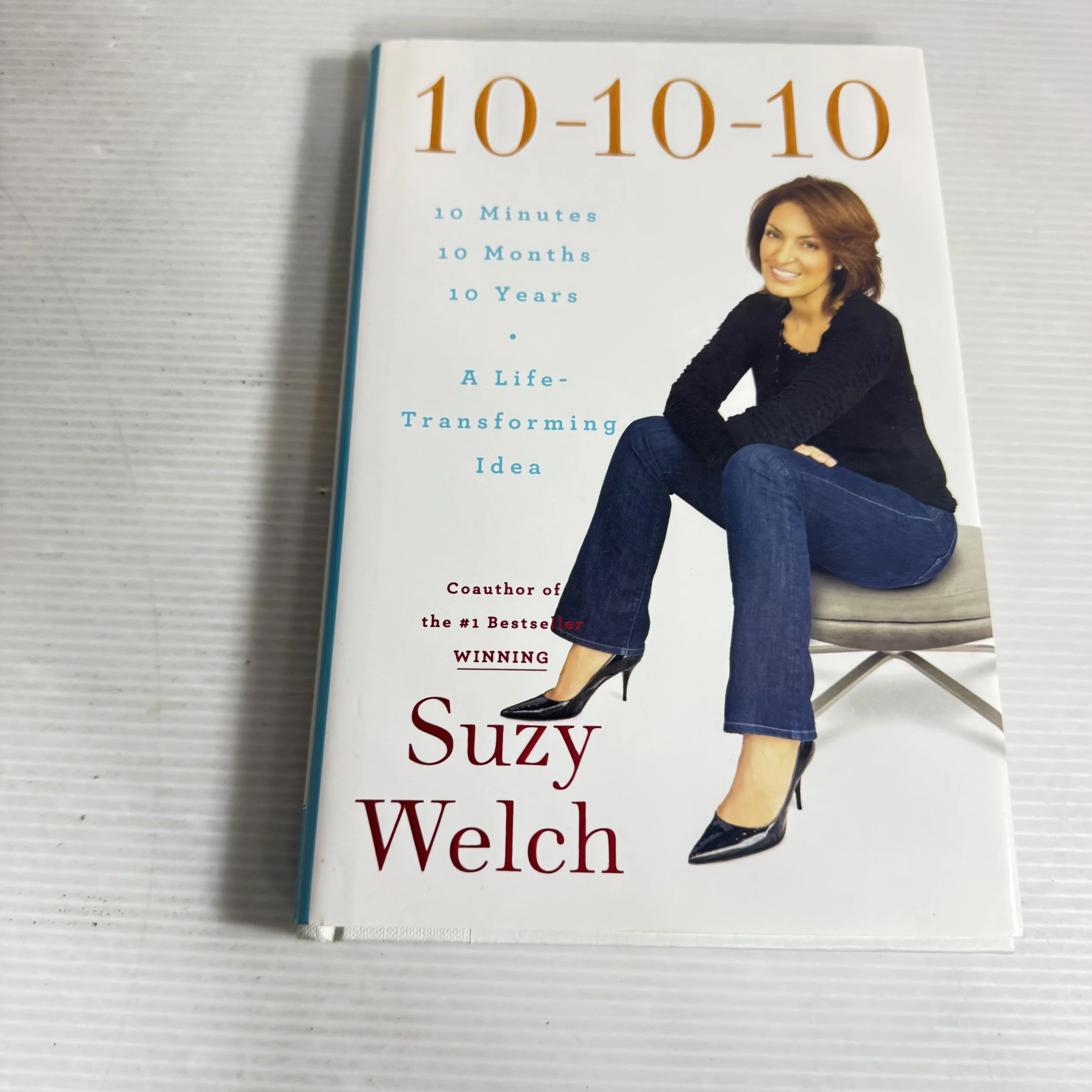 10-10-10 : A Life Transforming Idea - Suzy Welch