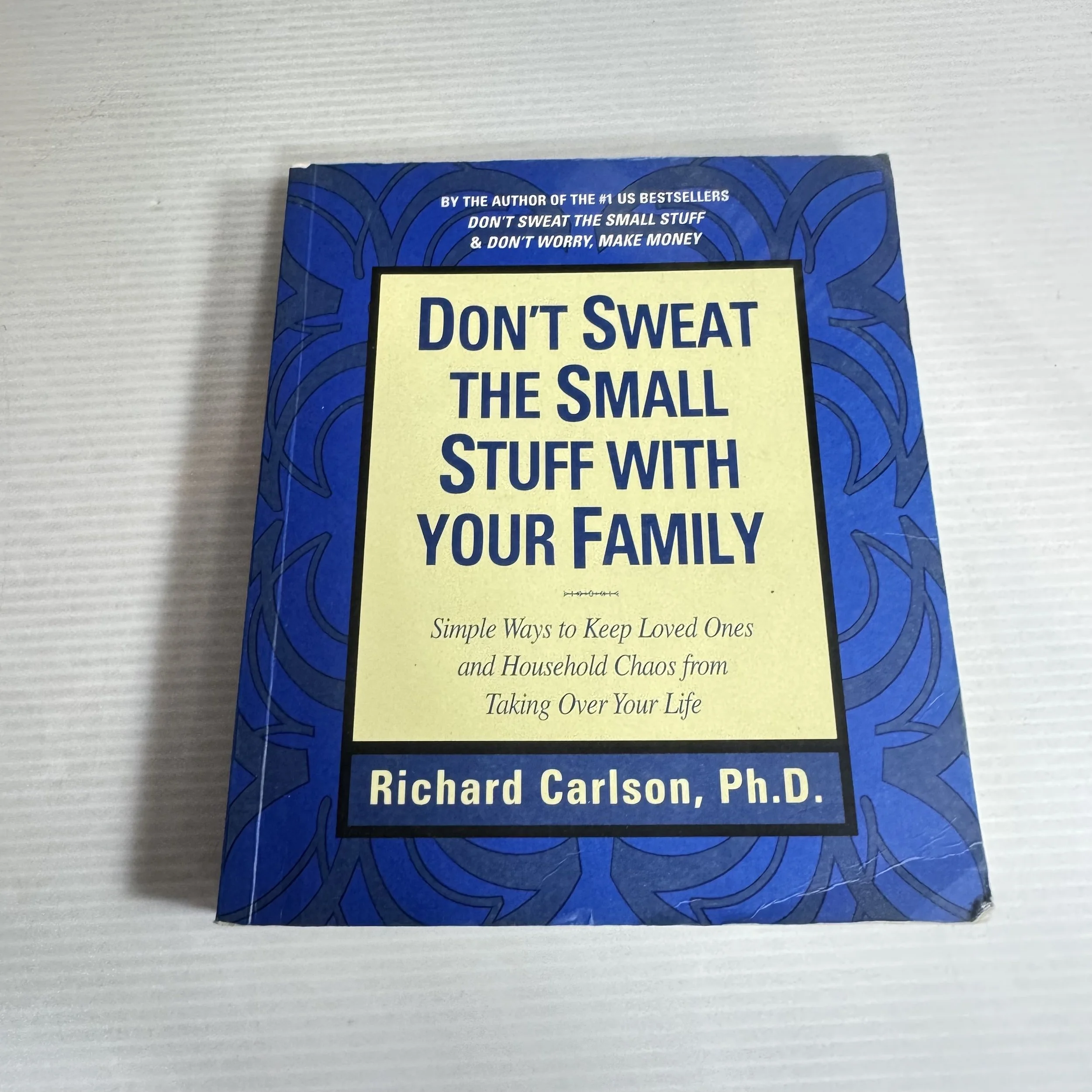 Don't Sweat the Small Stuff and It's All Small Stuff - Richard Carlson, Ph.D.