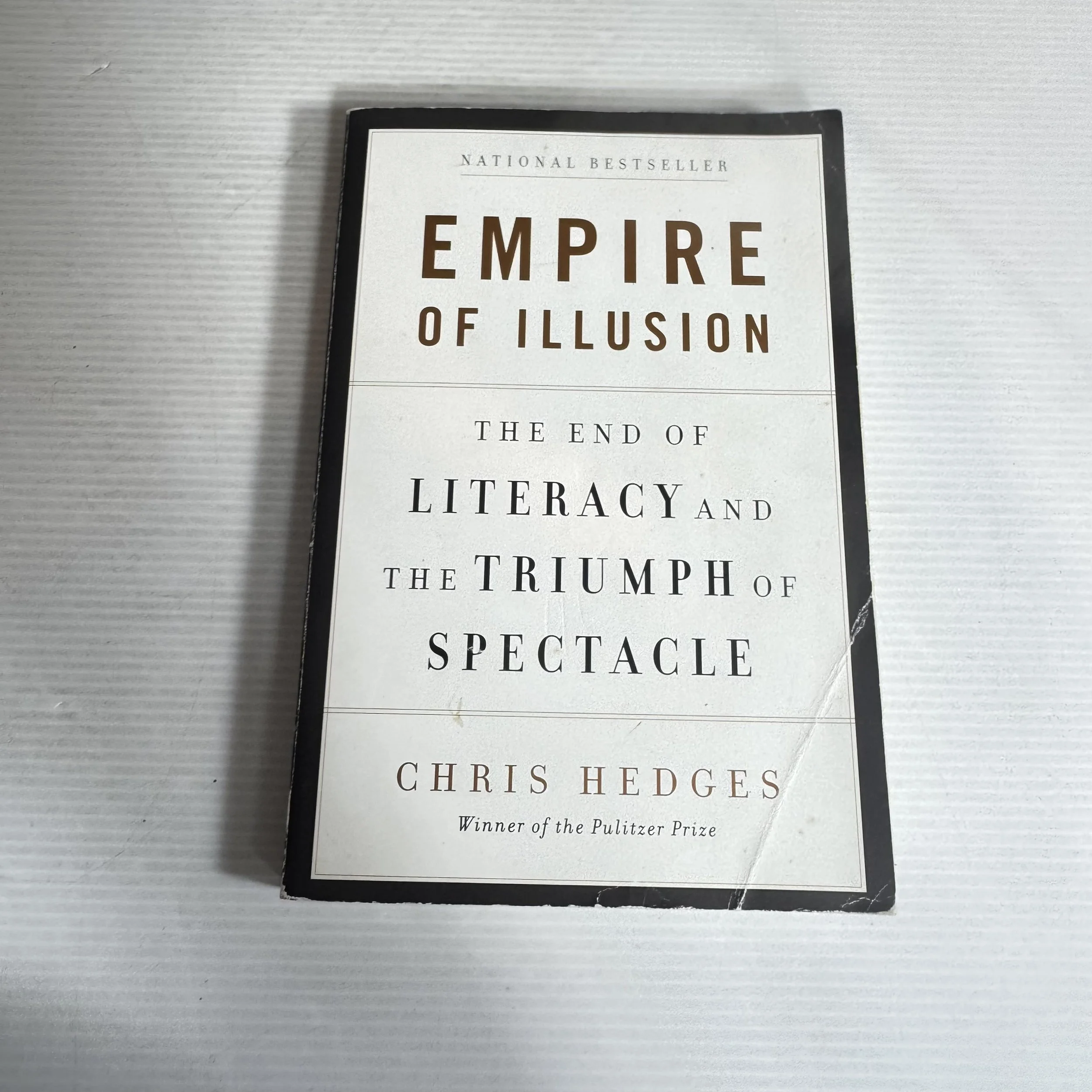 Empire of Illusion : The End of Literacy and the Triumph of Spectacle - Chris Hedges