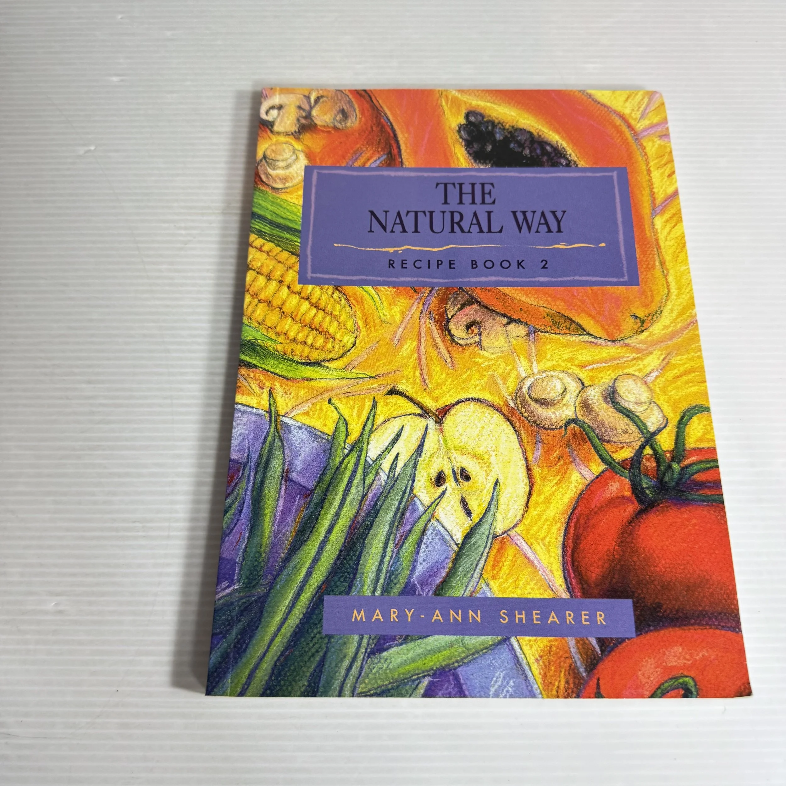 The Natural Way : Recipe Book 2 - Mary-Ann Shearer