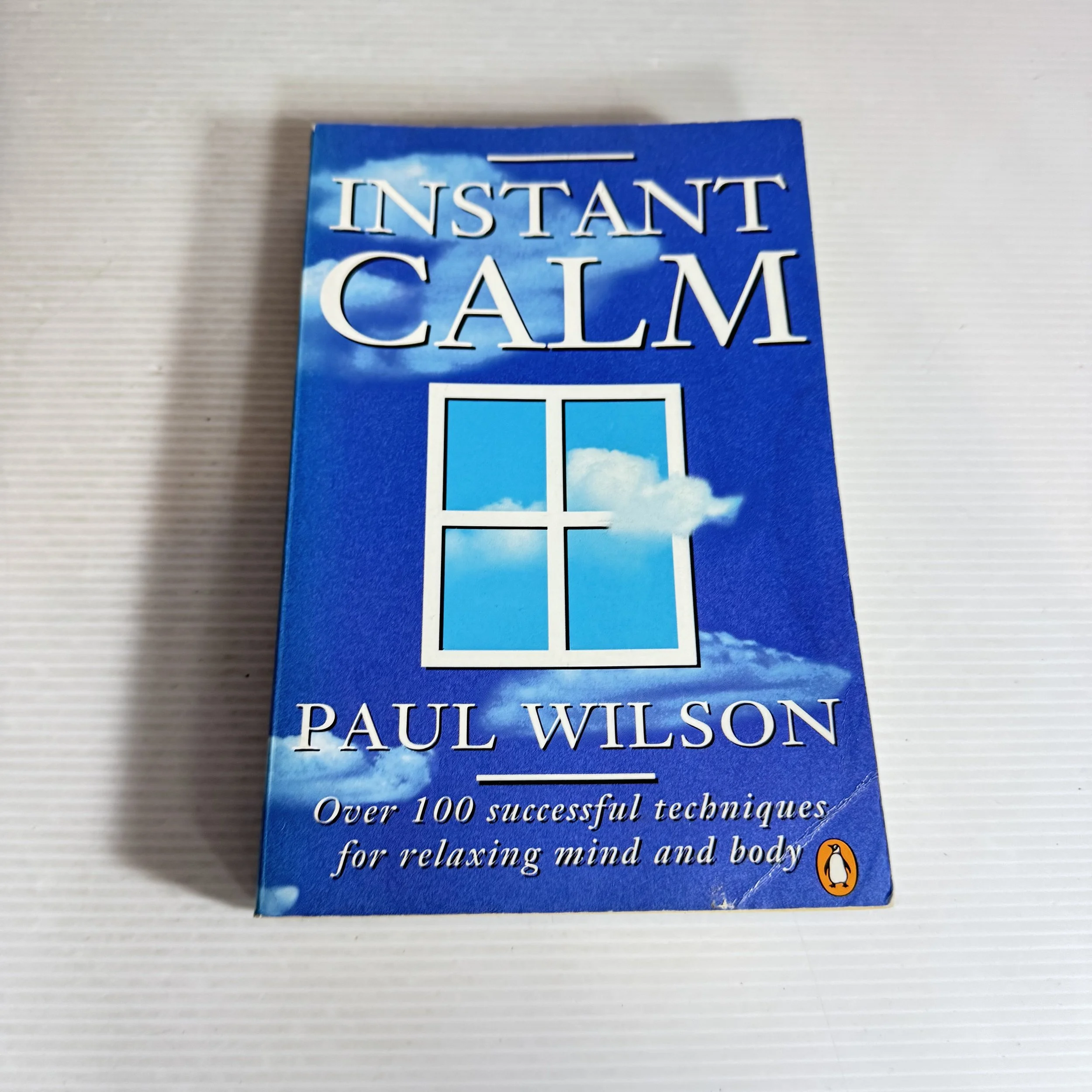 Instant Calm : Over 100 Successful Techniques for Relaxing Mind & Body - Paul Wilson