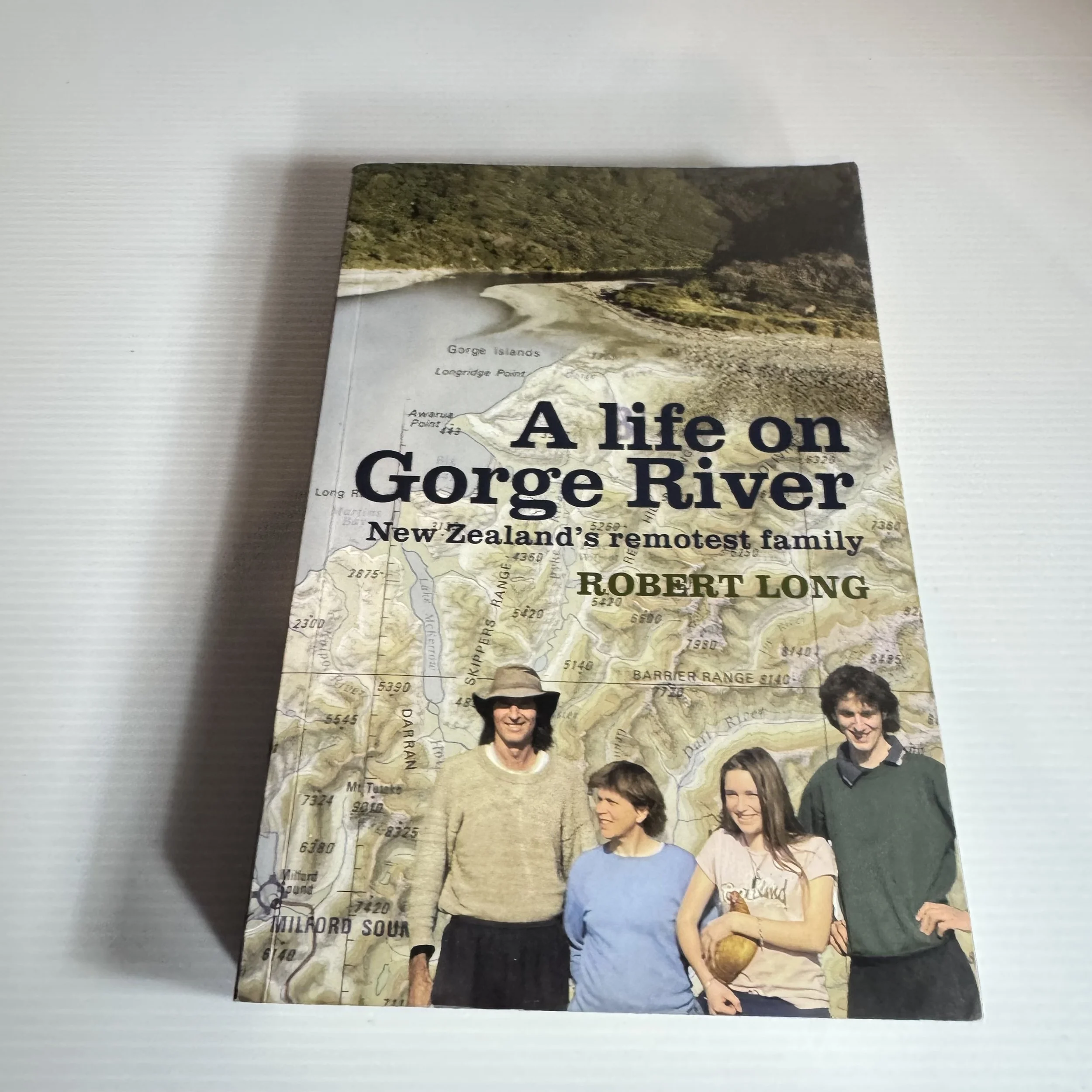 A Life on Gorge River : New Zealand's Remotest Family - Robert Long