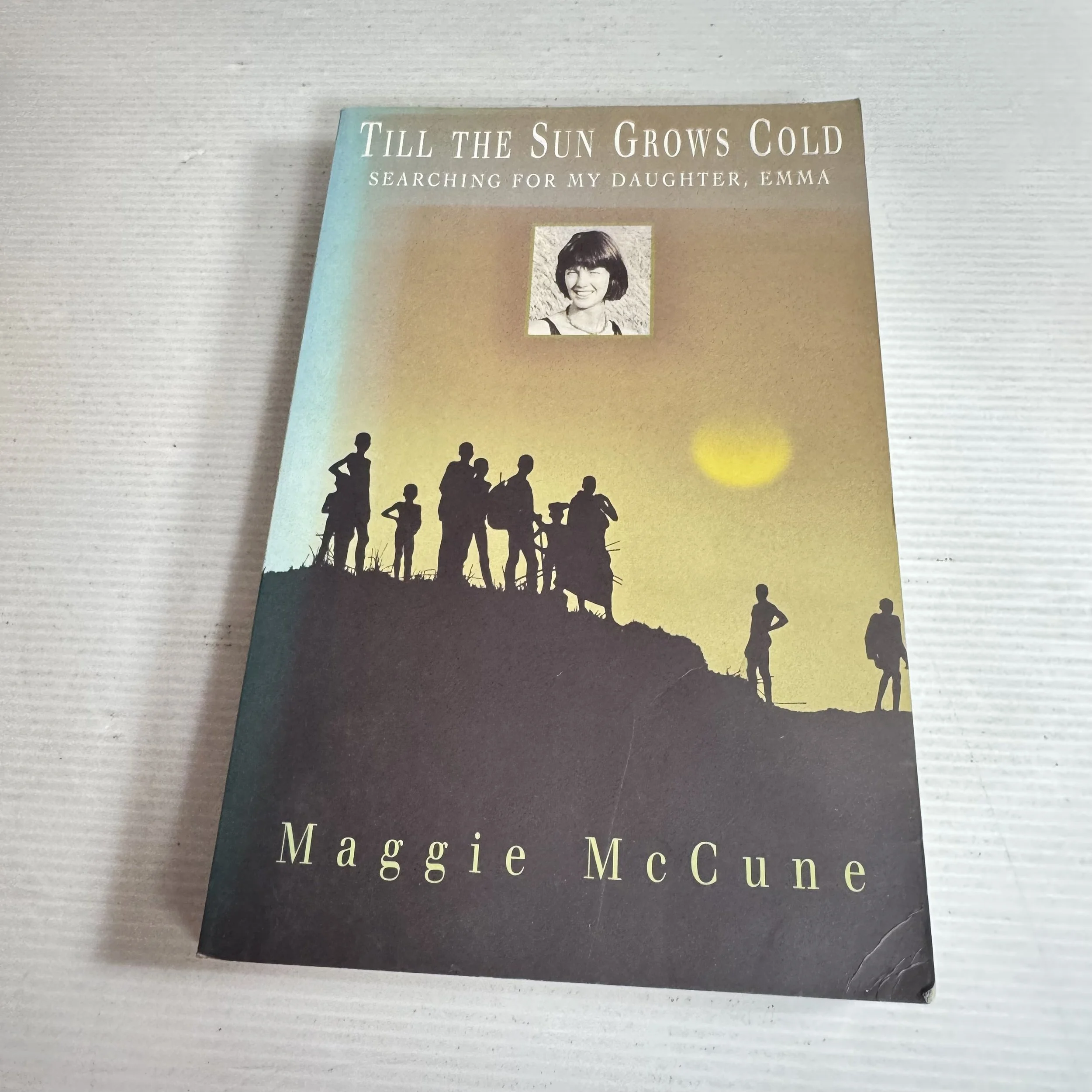 Till The Sun Grows Cold : Searching for My Daughter, Emma - Maggie McCune