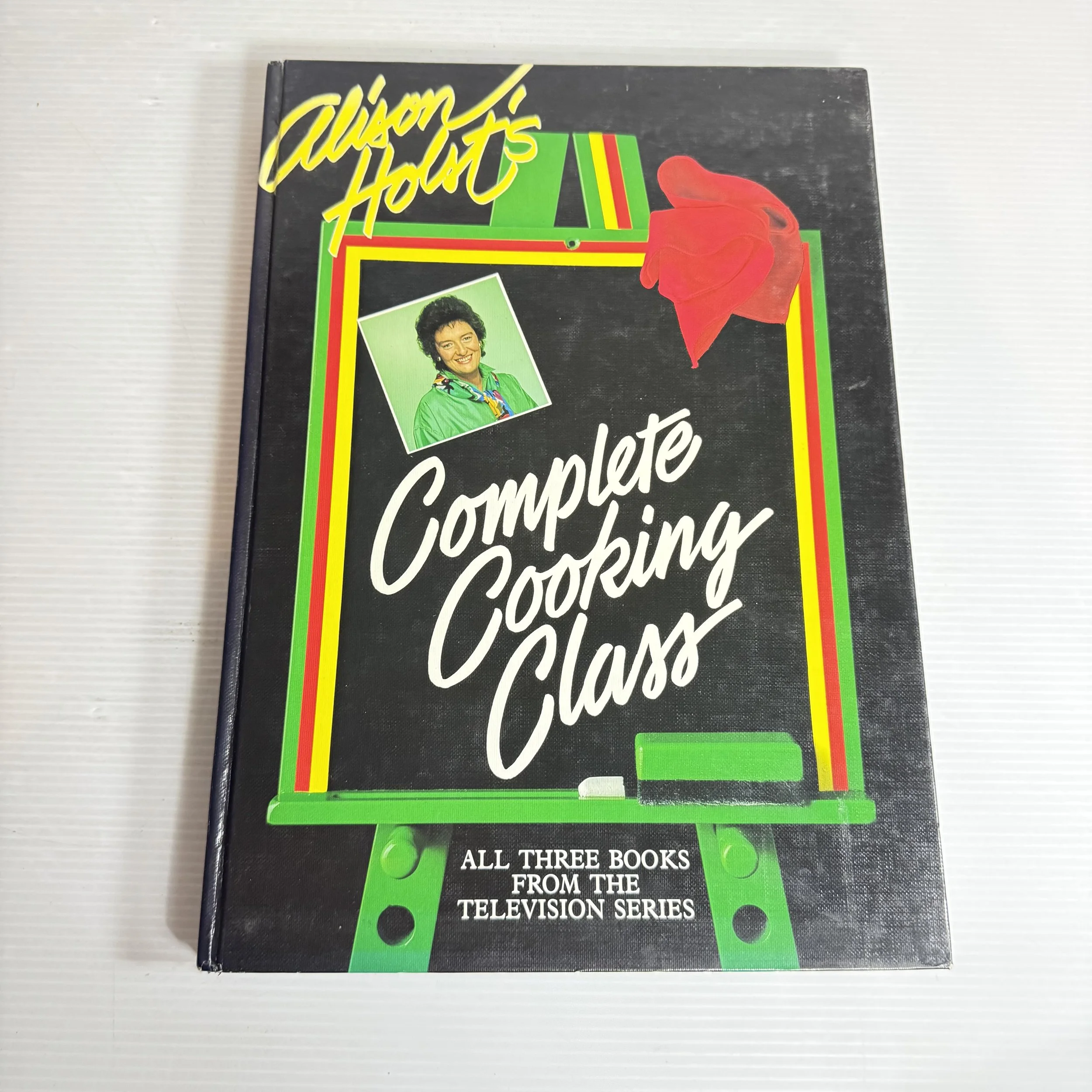 Alison Holst's Complete Cooking Class : All Three Books from the Television Series (Vintage 1989)