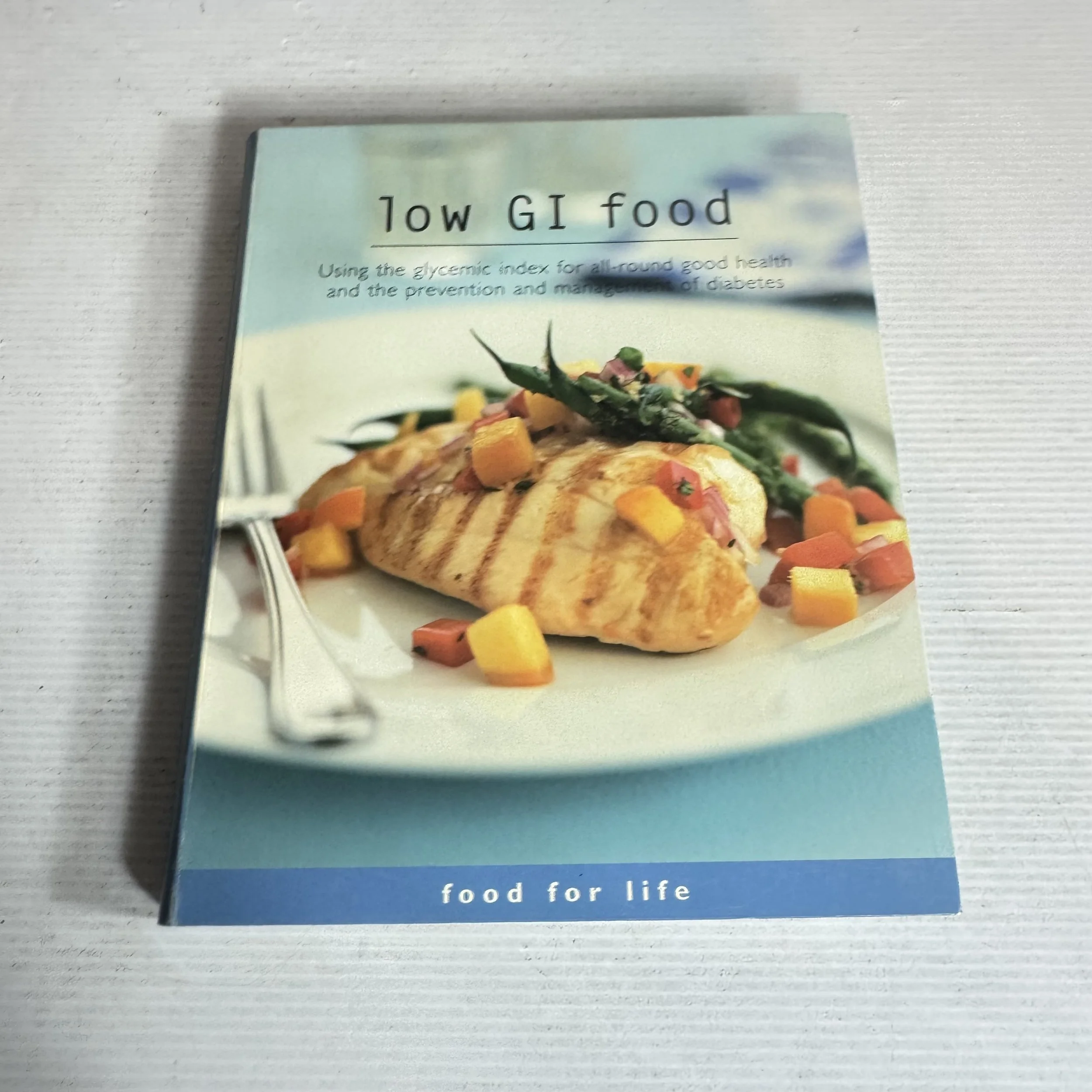 Low GI Food : Using the glycemic index for all-round good health and the prevention and management of diabetes