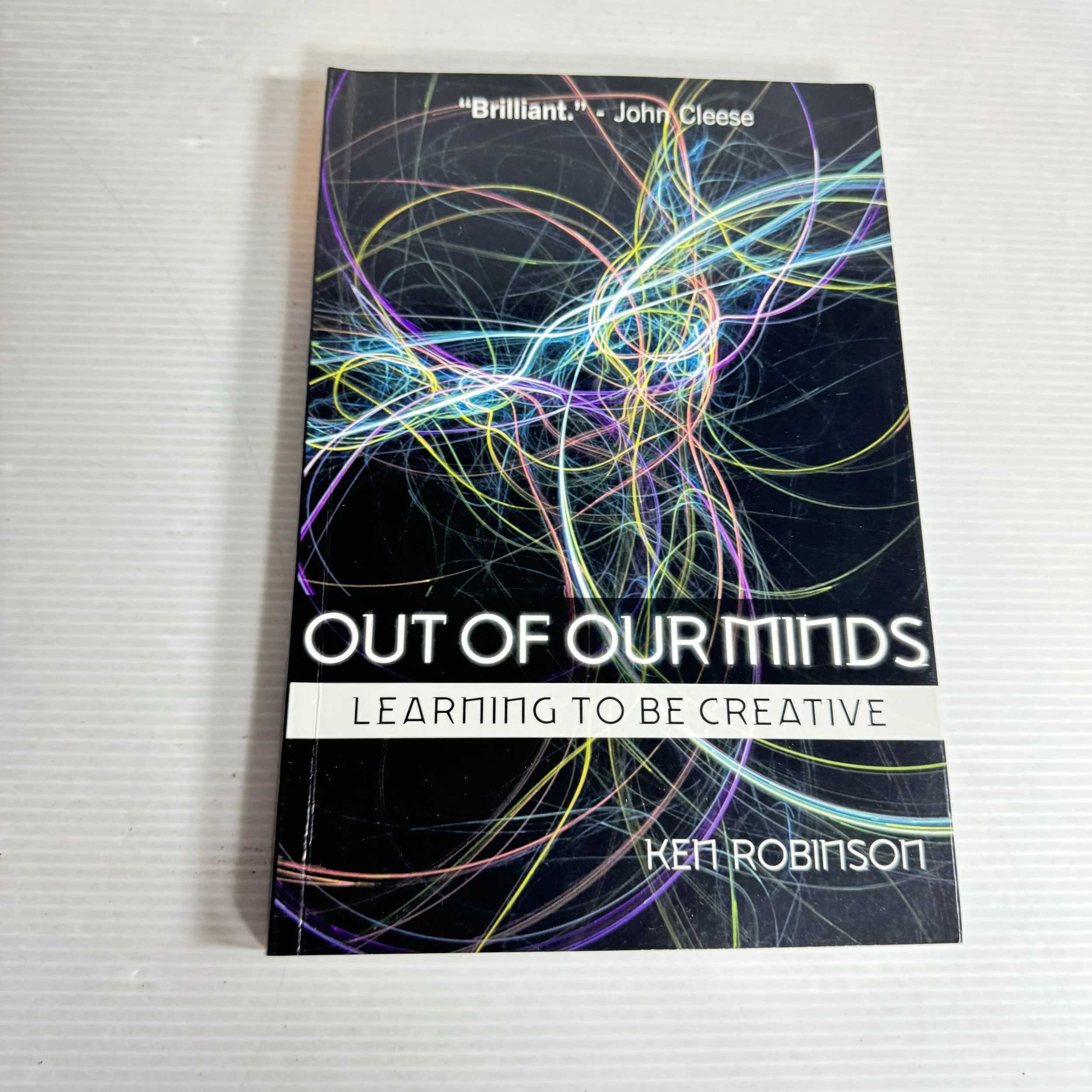 Out Of Our Minds : Learning To Be Creative - Ken Robinson