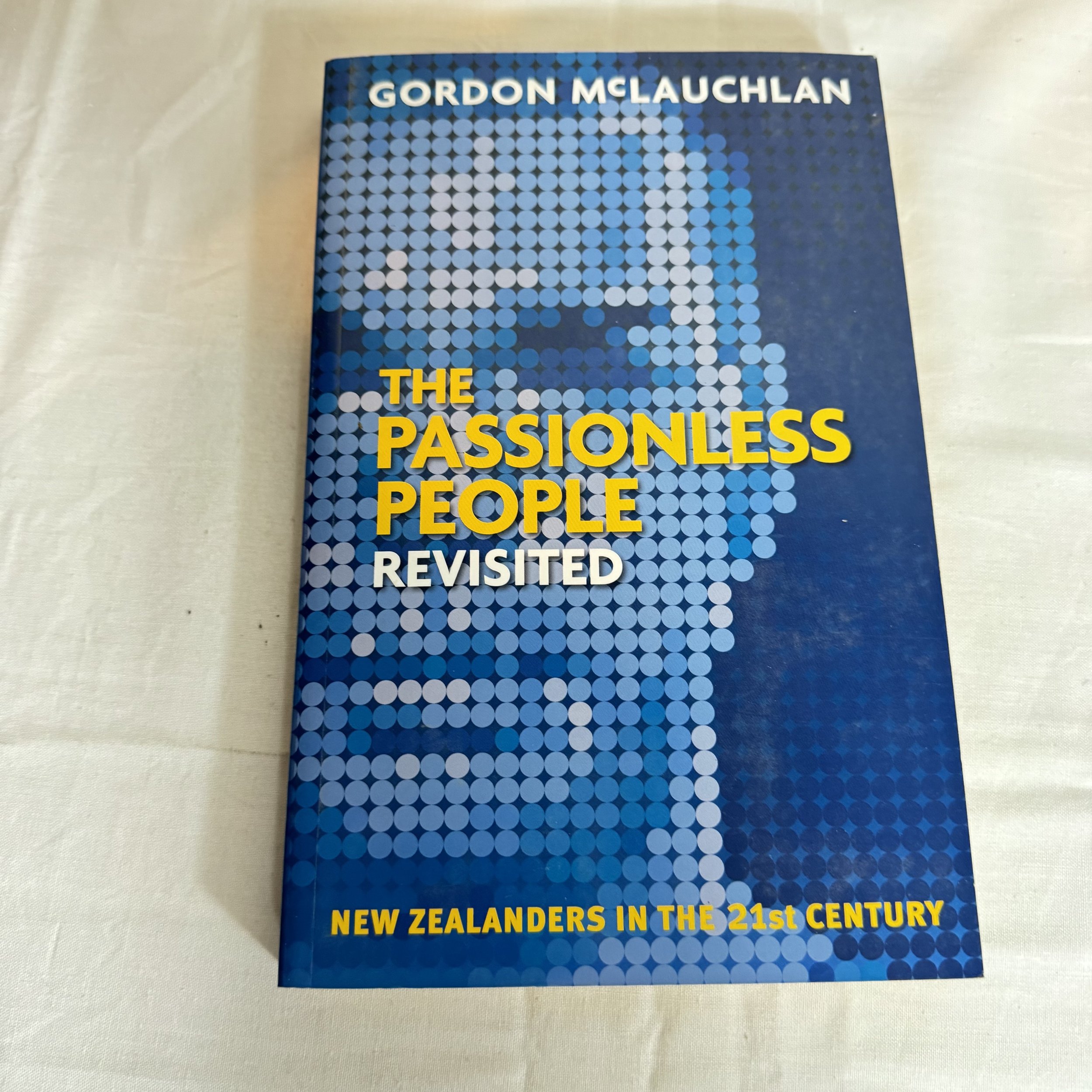 The Passionless People Revisited : New Zealanders In the 21st Century - Gordon McLauchlan