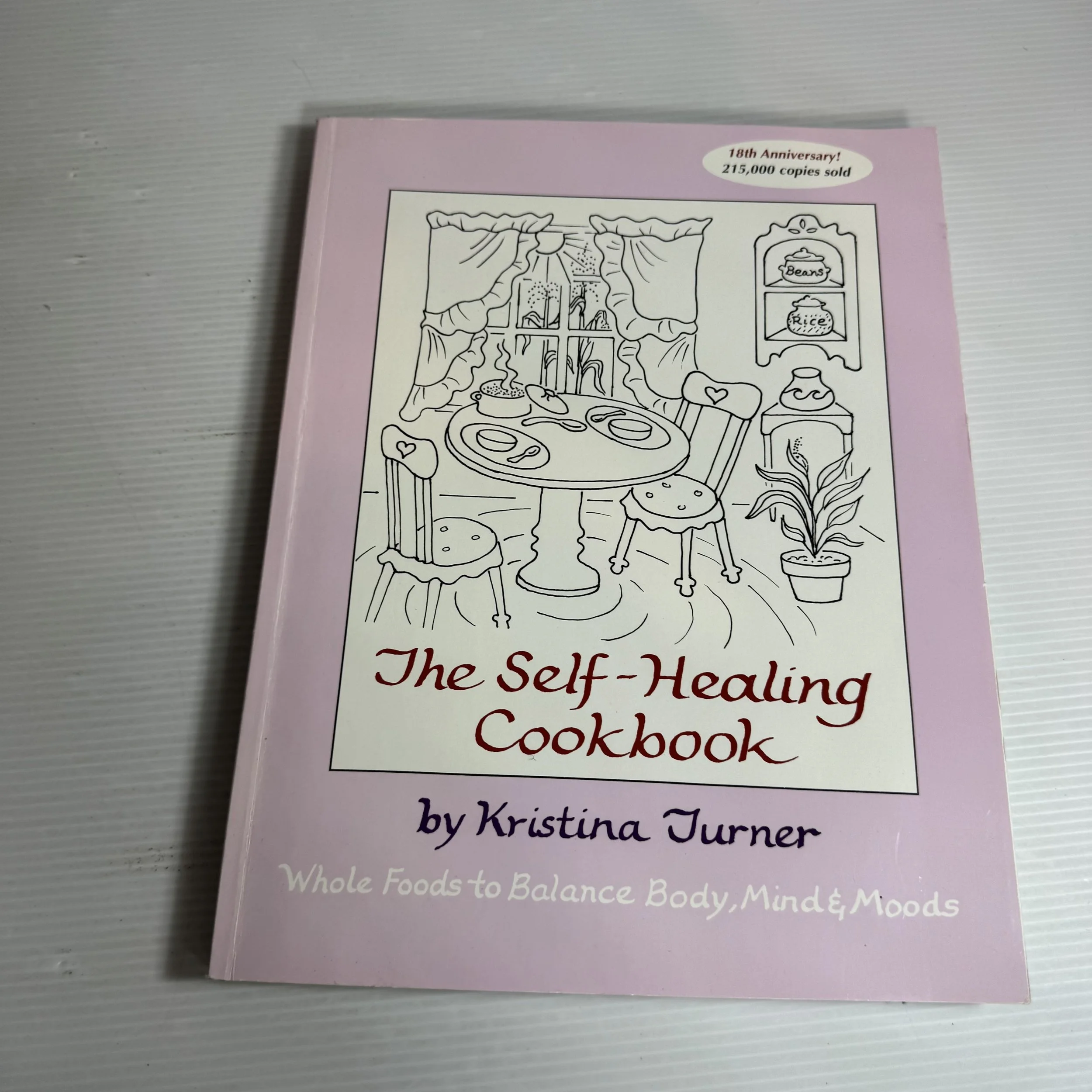 The Self-Healing Cookbook : Whole Foods to Balance Body, Mind & Moods - Kristina Turner