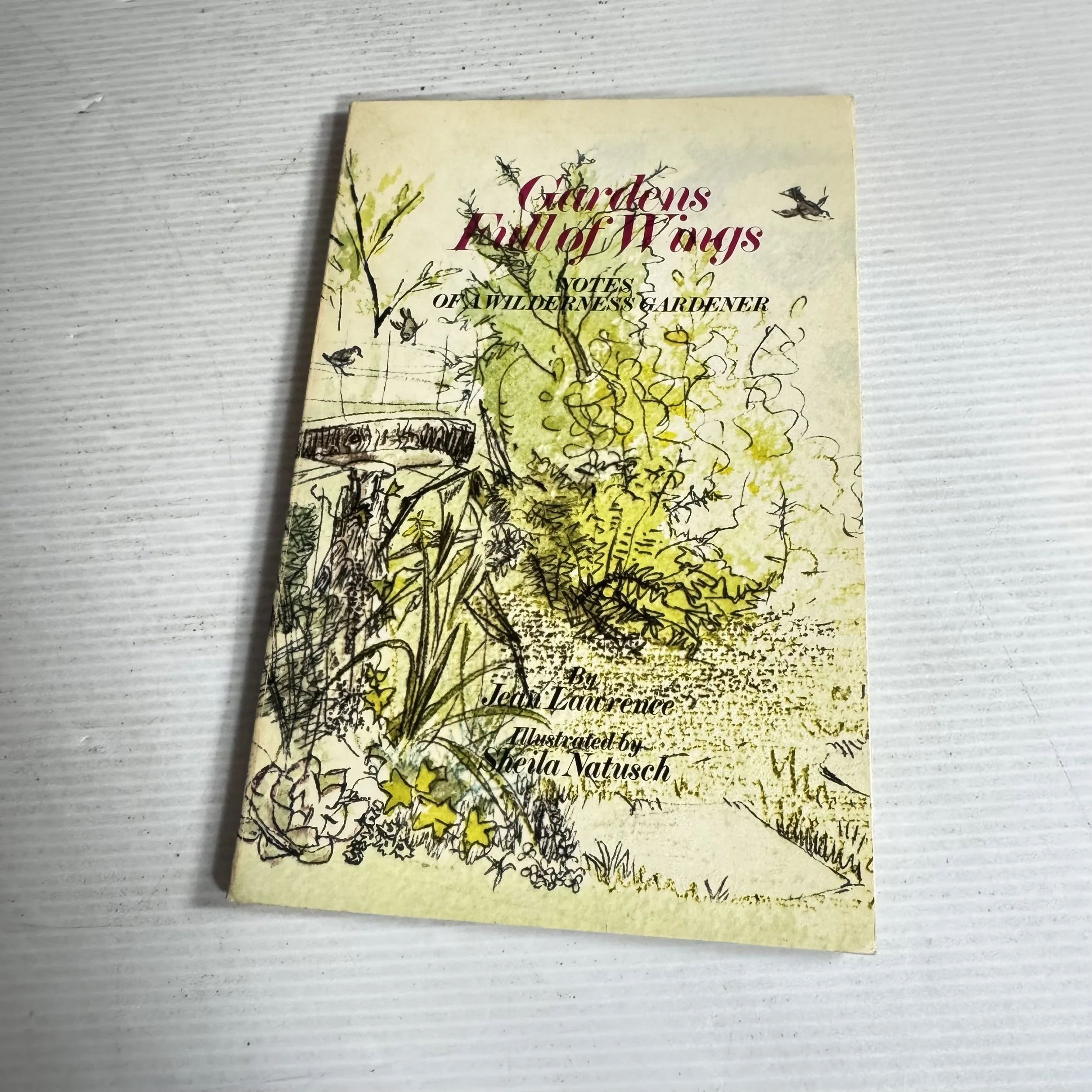Gardens Full of Wings : Notes of a Wilderness Gardner - Jean Lawrence