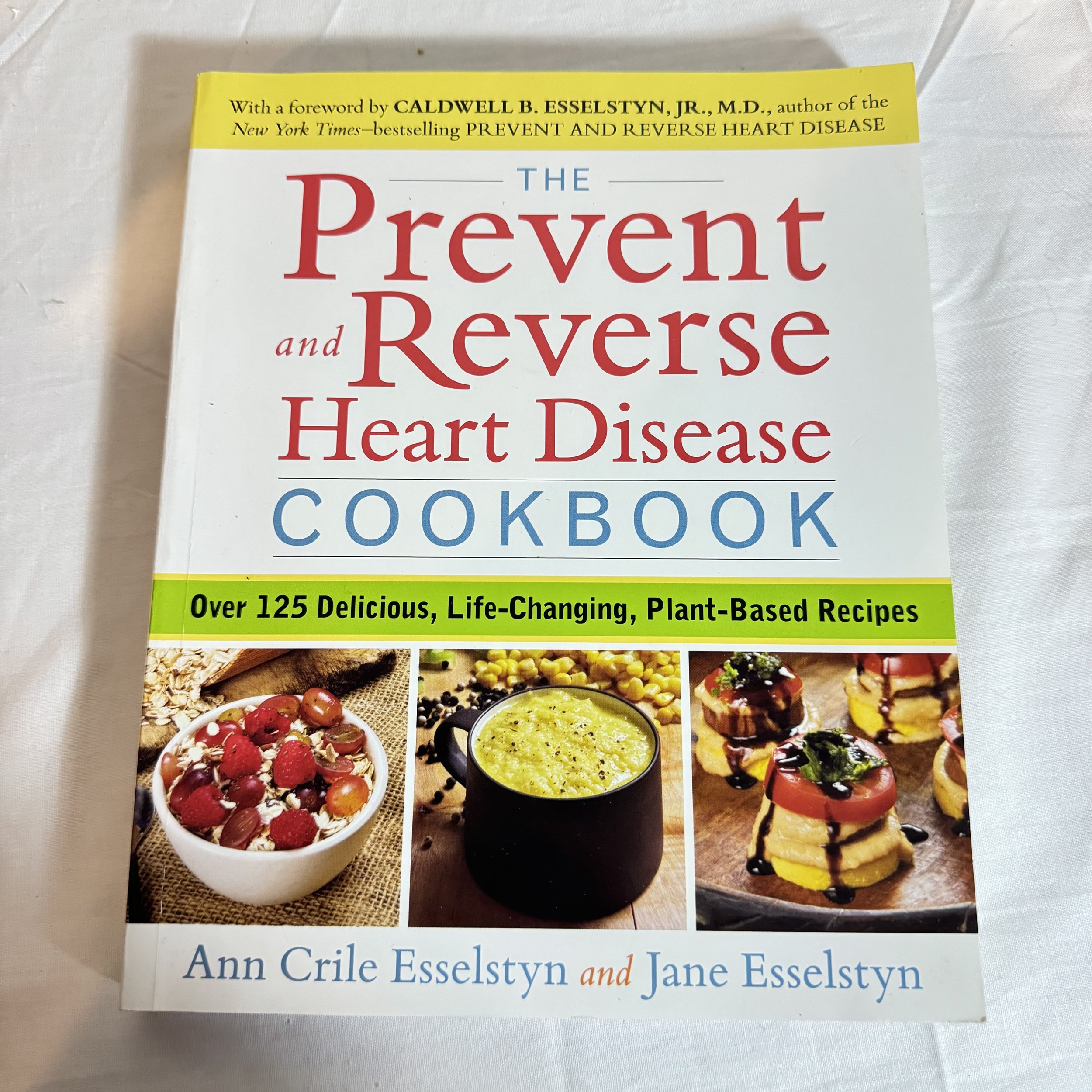 The Prevent & Reverse Heart Disease Cook Book - Ann Crile Esselstyn & Jane Esselystyn