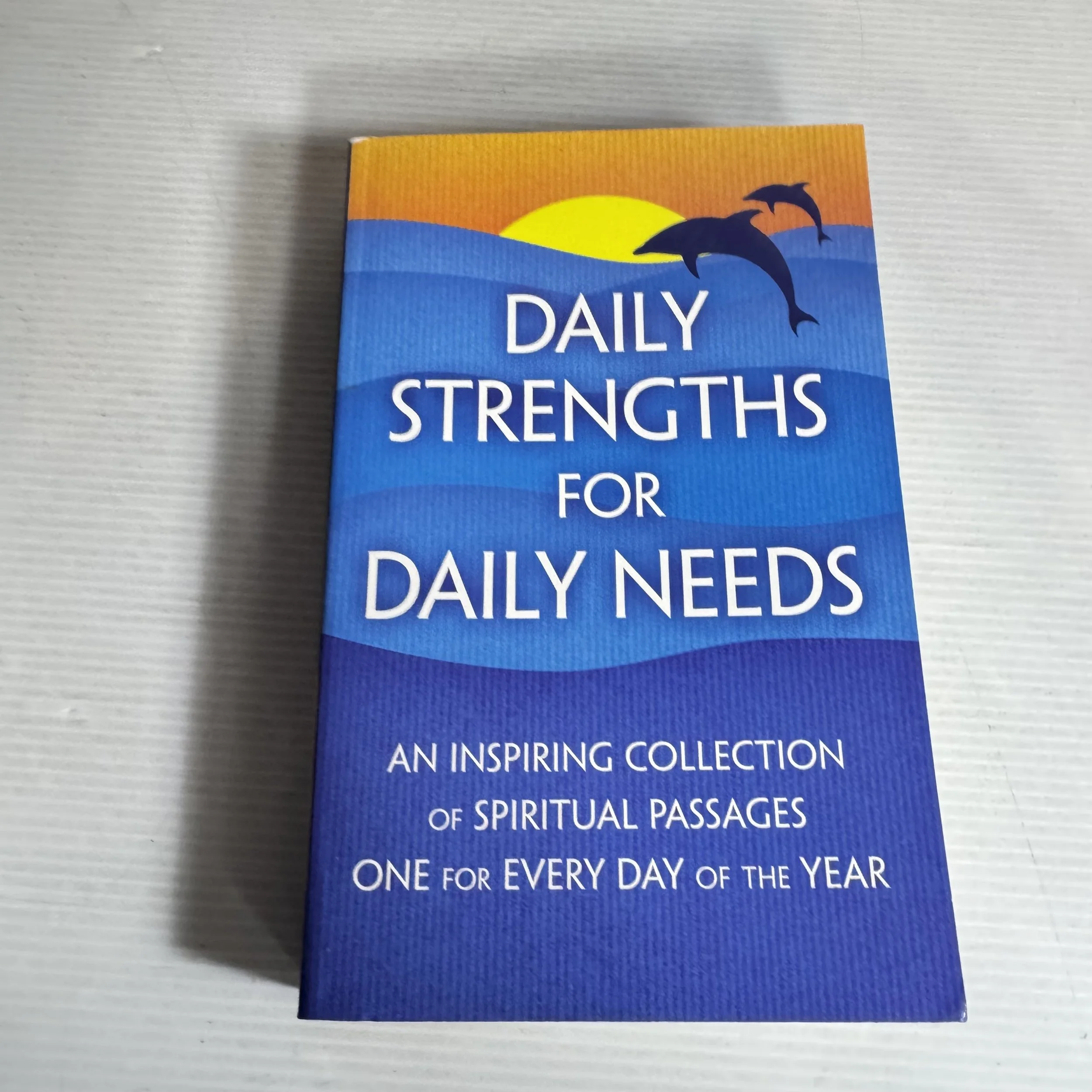 Daily Strengths for Daily Needs : An Inspiring Collection of Spiritual Passages One for Every Day of the Year