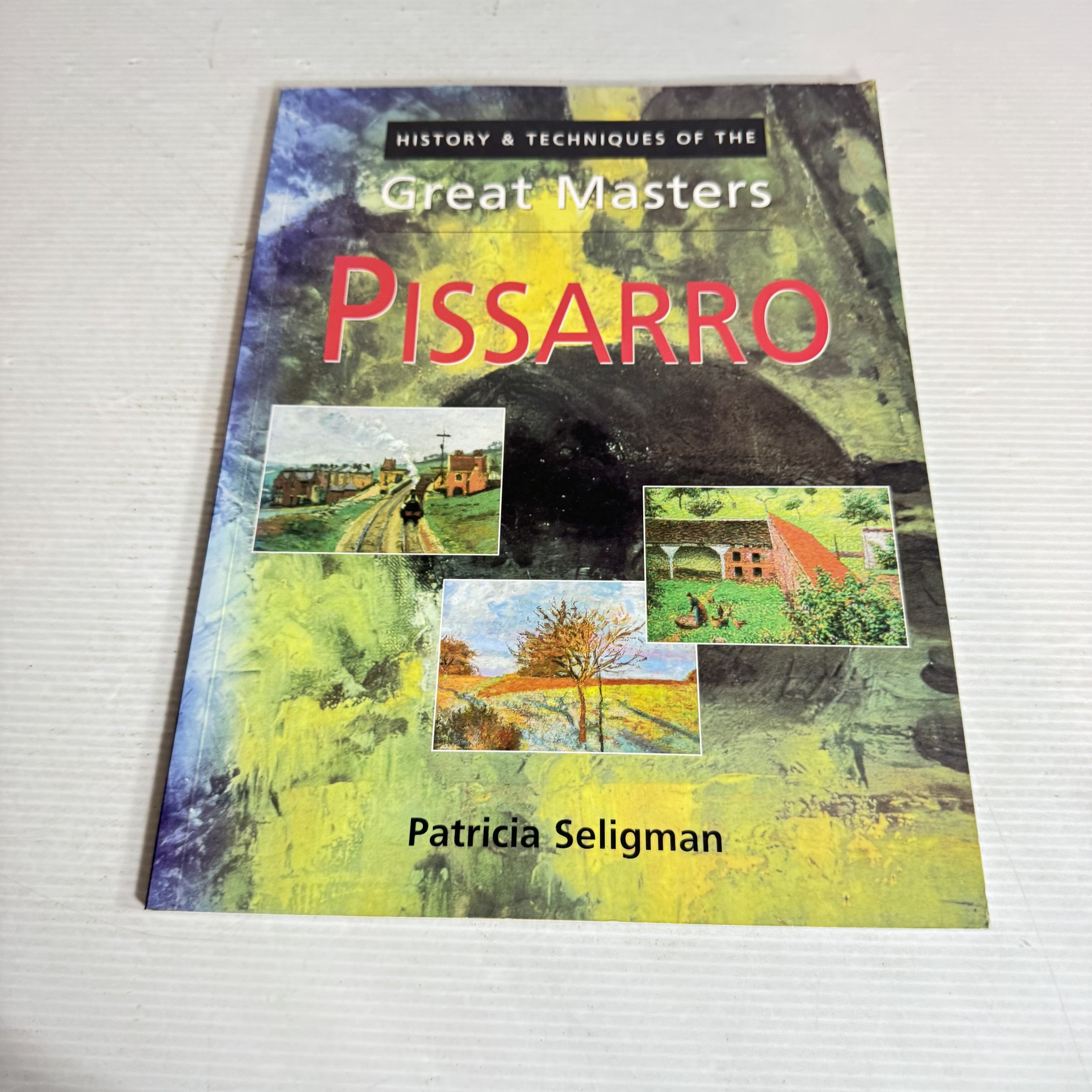History & Techniques of the Great Masters : Pissarro - Patricia Seligman