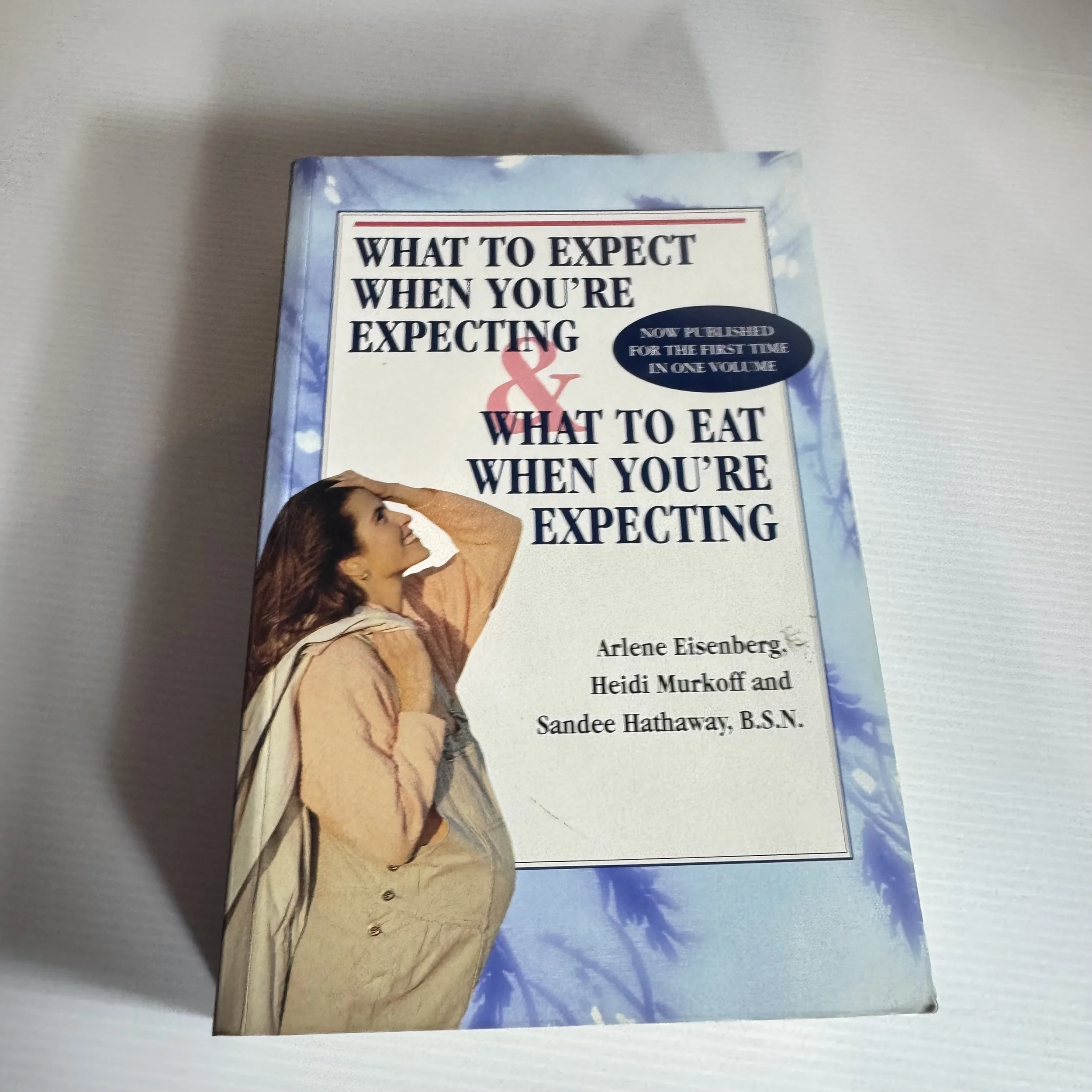 What To Expect When You're Expecting & What To Eat When You're Expecting - Arlene Eisenberg, Heidi Murkoff and Sandee Hathaway, B.S.N.