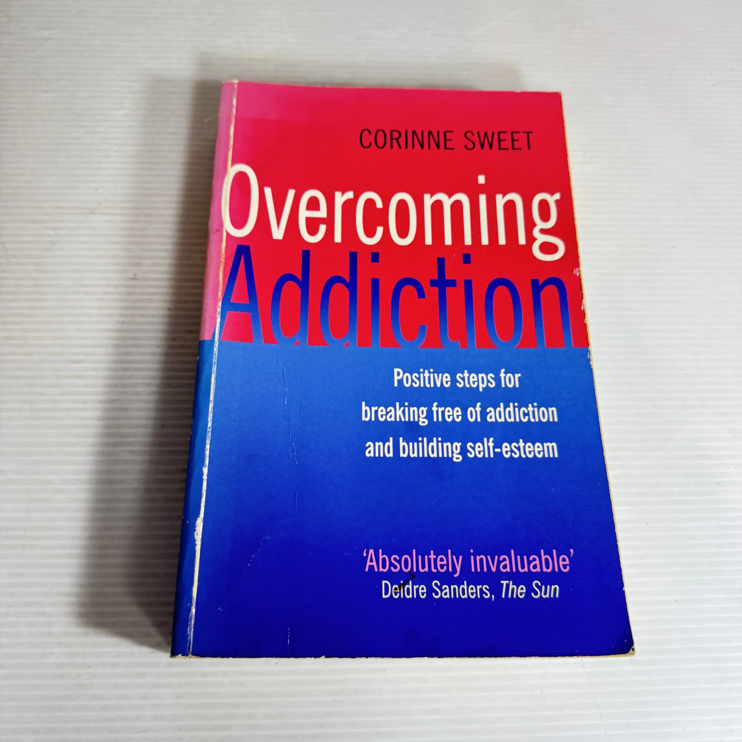 Overcoming Addiction : Positive Steps for Breaking Free of Addiction and Building Self-Esteem - Corinne Sweet