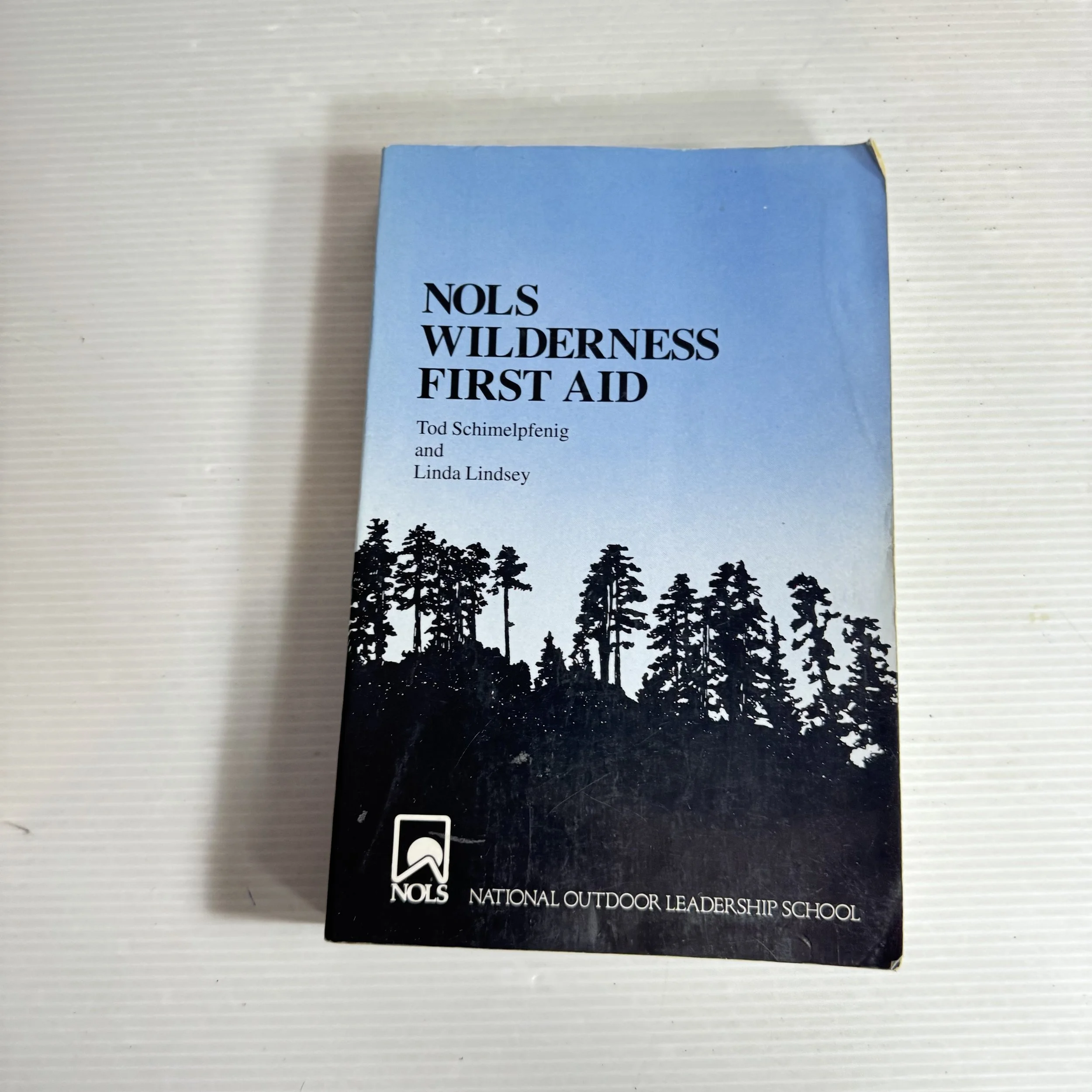 National Outdoor Leadership School Wilderness First Aide - Tod Schimelpfenig & Linda Lindsey