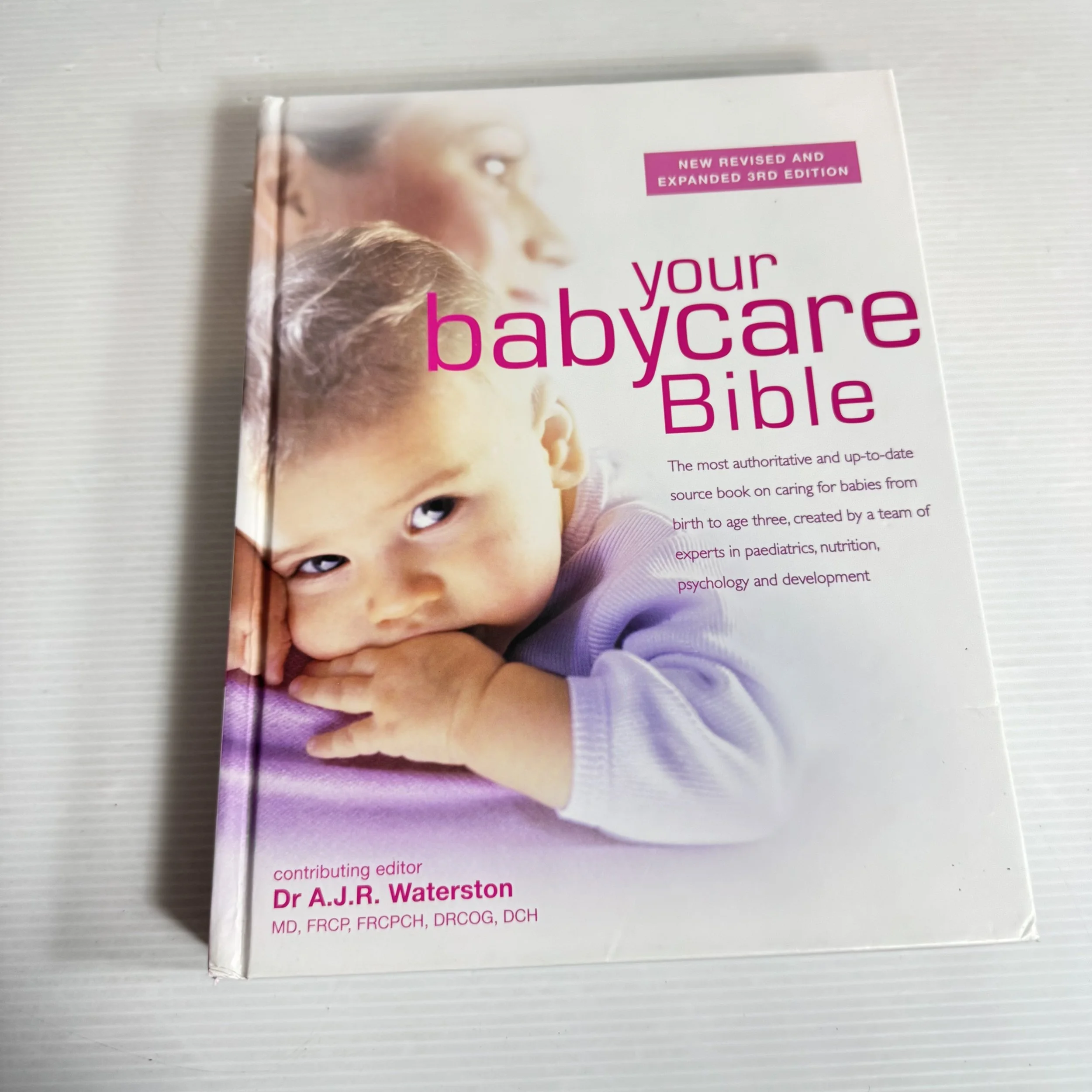 Your Babycare Bible : New Revised and Expanded 3rd Edition - Dr A.J.R. Waterston