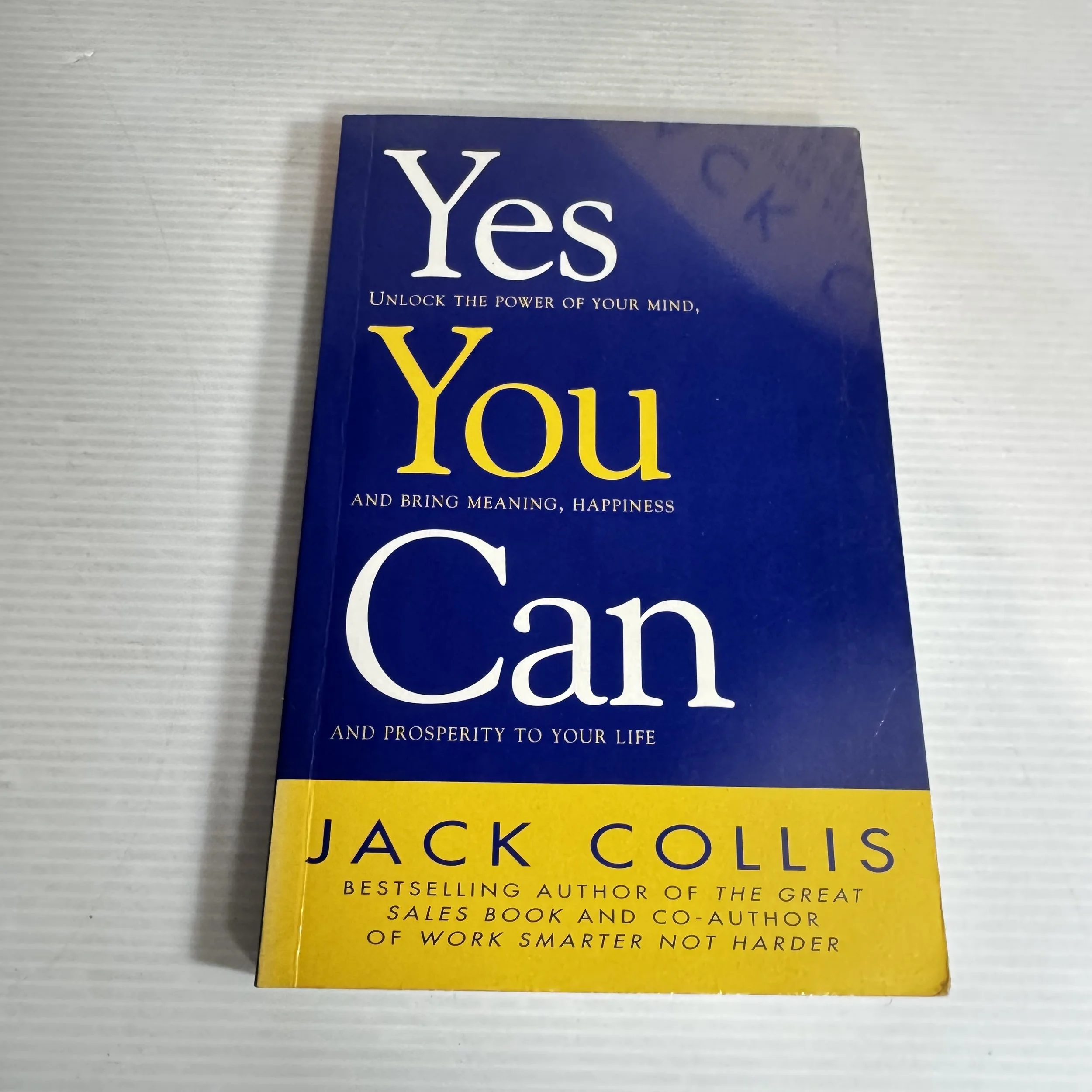 Yes You Can : Unlock The Power of Your Mind, and Bring Meaning, Happiness and Prosperity to Your Life - Jack Collis