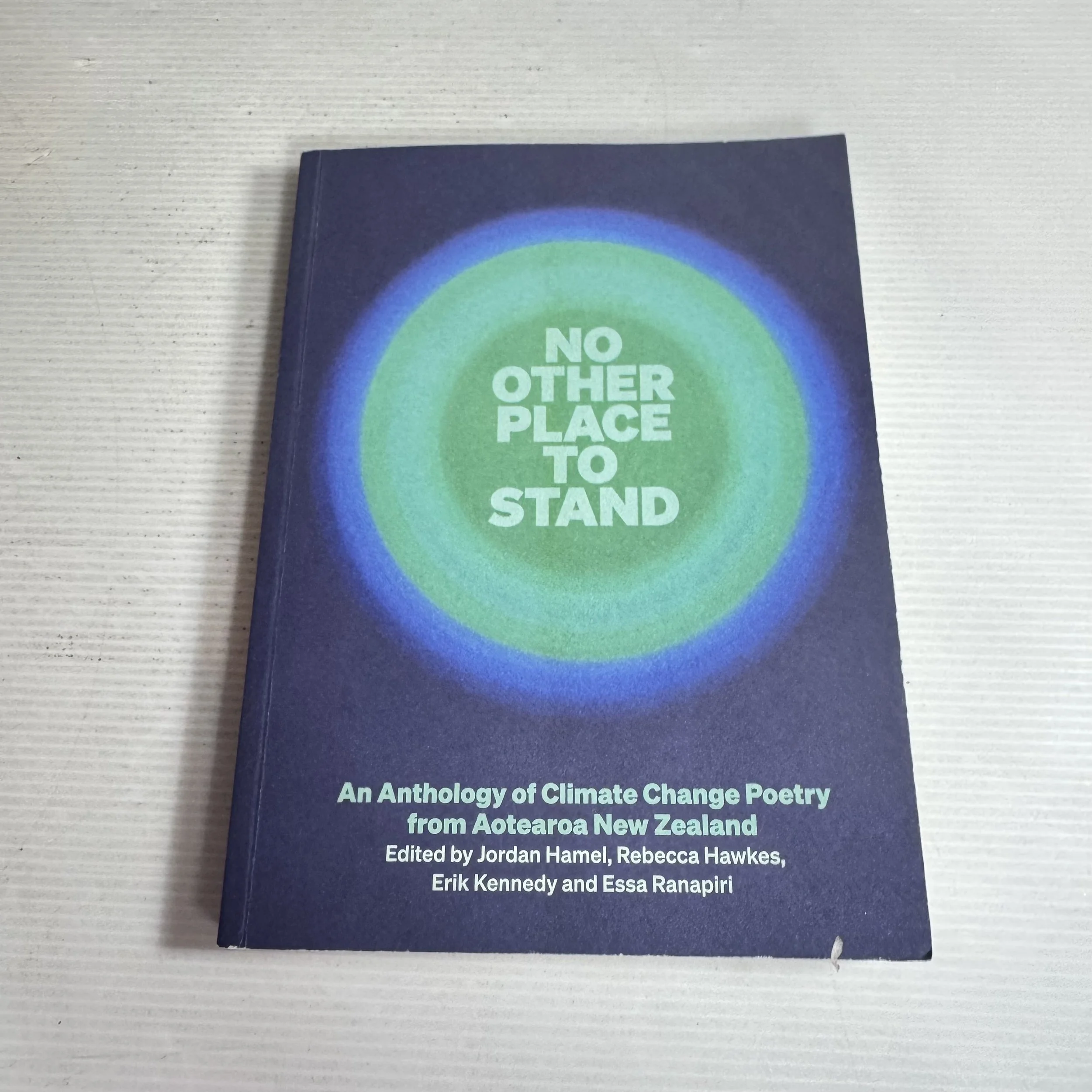 No Other Place To Stand: An Anthology Of Climate Change Poetry From Aotearoa New Zealand - Hamel, Hawkes, Kennedy and Ranapiri