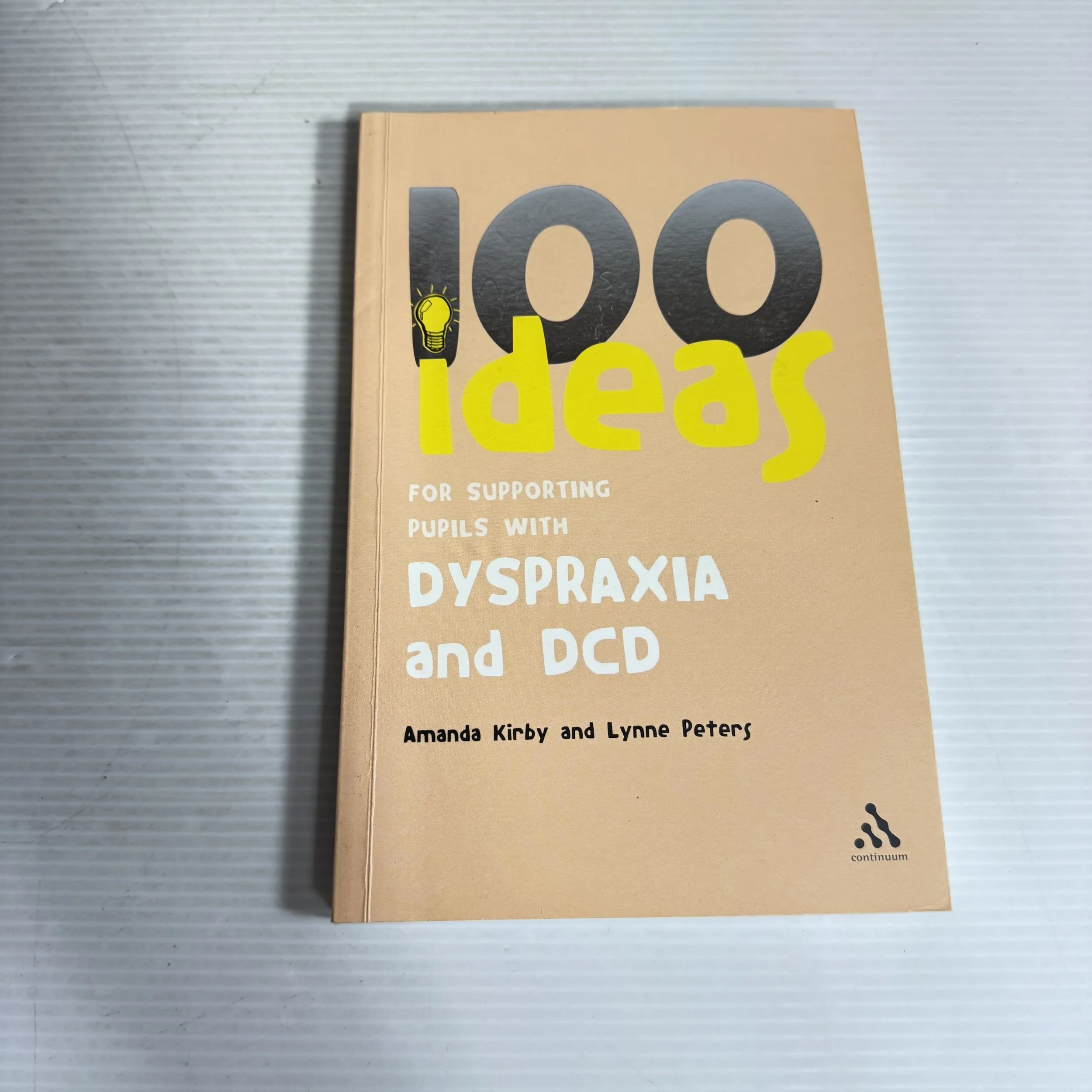 100 Ideas For Supporting Pupils with Dyspraxia and DCD - Amanda Kirby & Lynne Peters