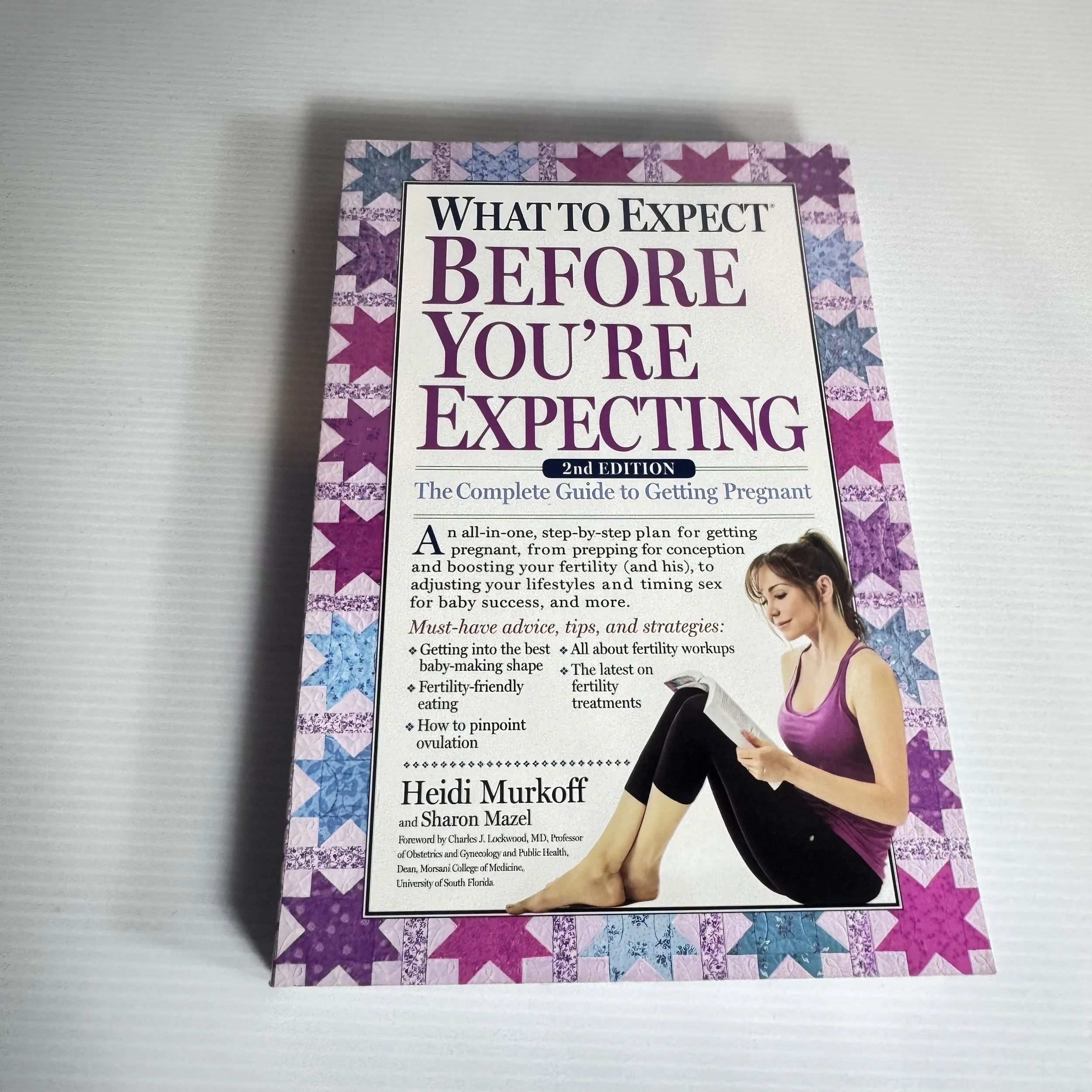 What to Expect Before You're Expecting : The Complete Guide to Getting Pregnant (2nd Ed.)  - Heidi Murkoff