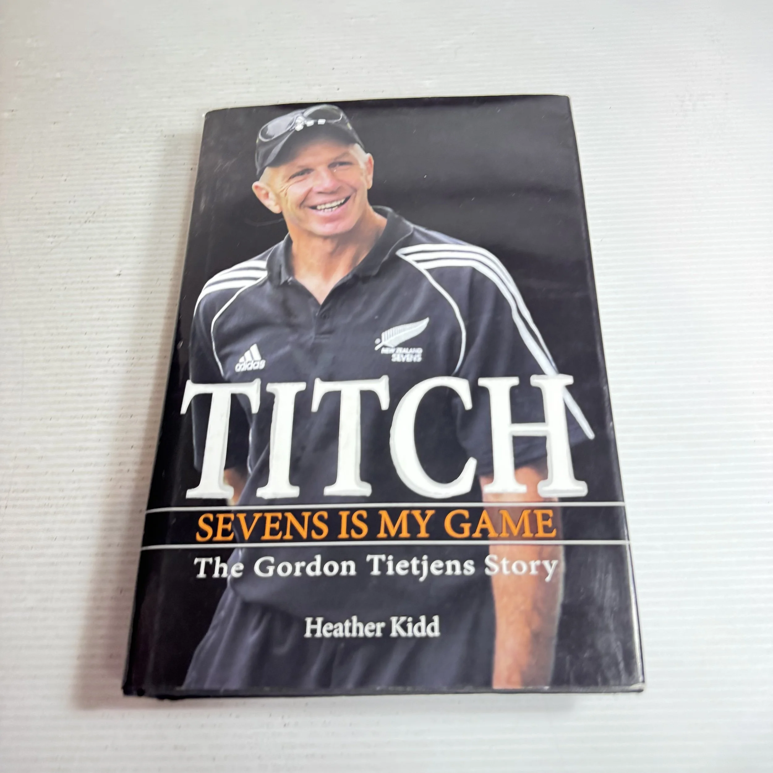 Titch : Sevens Is My Game : The Gordon Tietjens Story - Heather Kidd